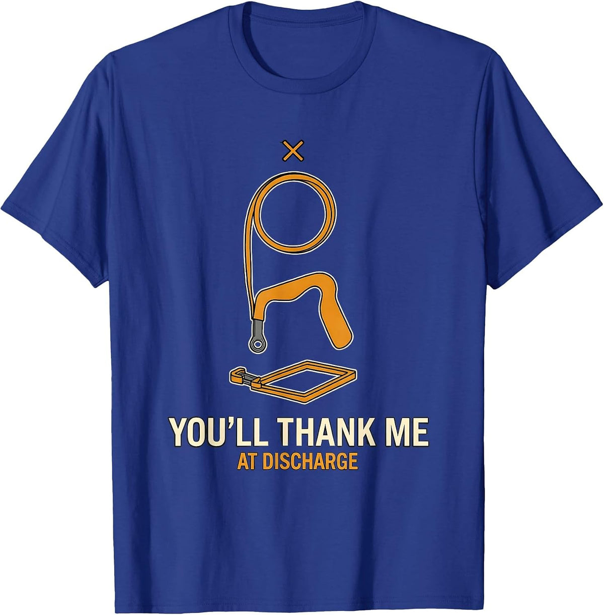 You'll Thank Me At Discharge Funny Physical Therapy PT Humor T-Shirt - Royal Blue