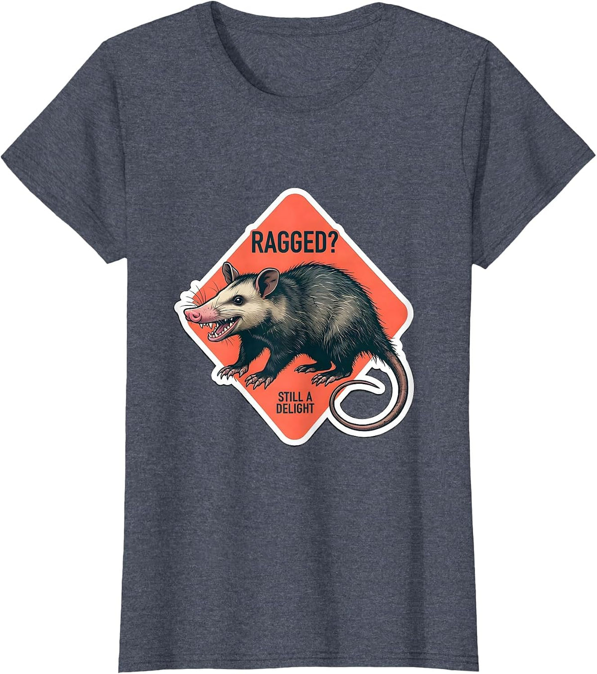Women's Ragged? Still A Delight Funny Opossum Animal Meme Humor T-Shirt - Heather Blue