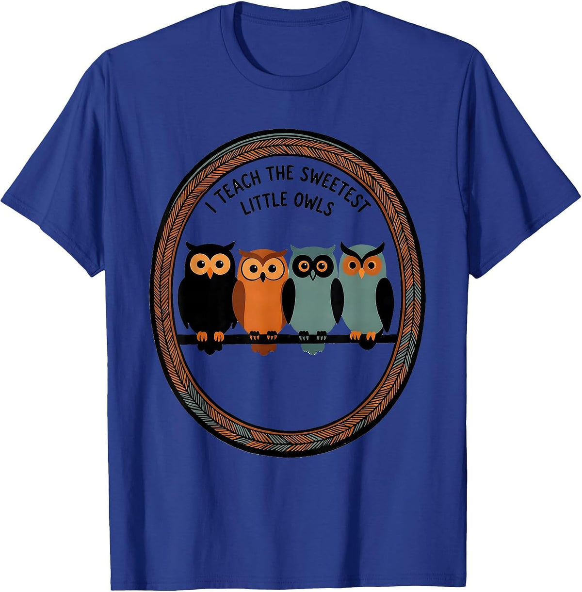I Teach The Sweetest Little Owls Cute Teacher Owl Lover Gift T-Shirt - Royal Blue