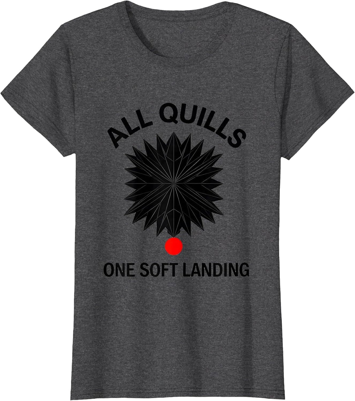 Women's All Quills One Soft Landing Cute Hedgehog Lover Humor T-Shirt - Dark Heather Grey