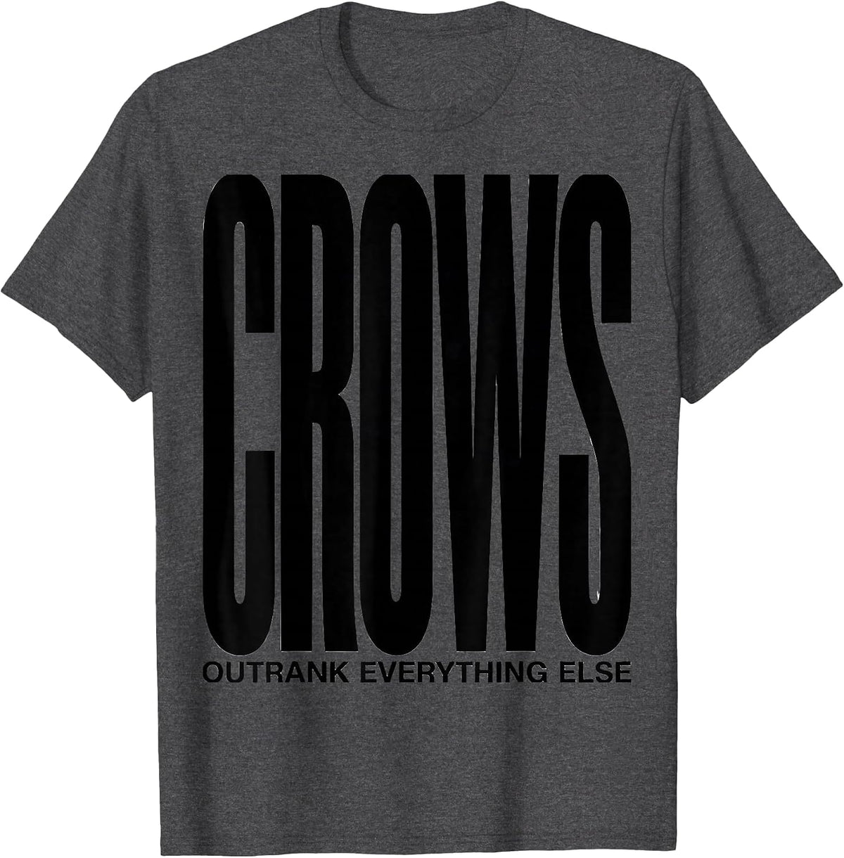 Men's Crows Outrank Everything Else Dark Humor Bird Lover Gift T-Shirt - Dark Heather Grey