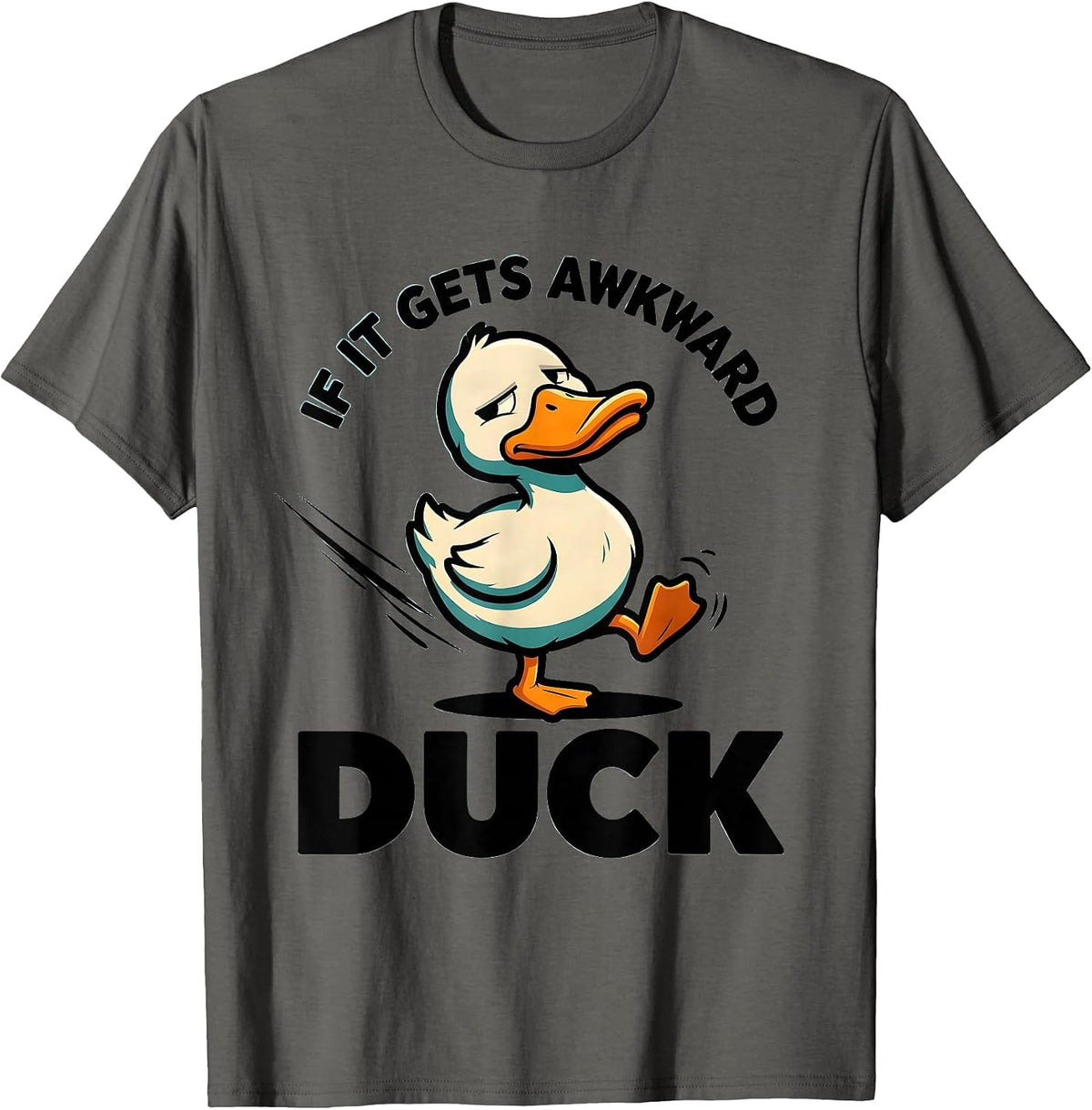 If It Gets Awkward, Duck Funny Duck Pun Novelty Humor T-Shirt - Asphalt Grey