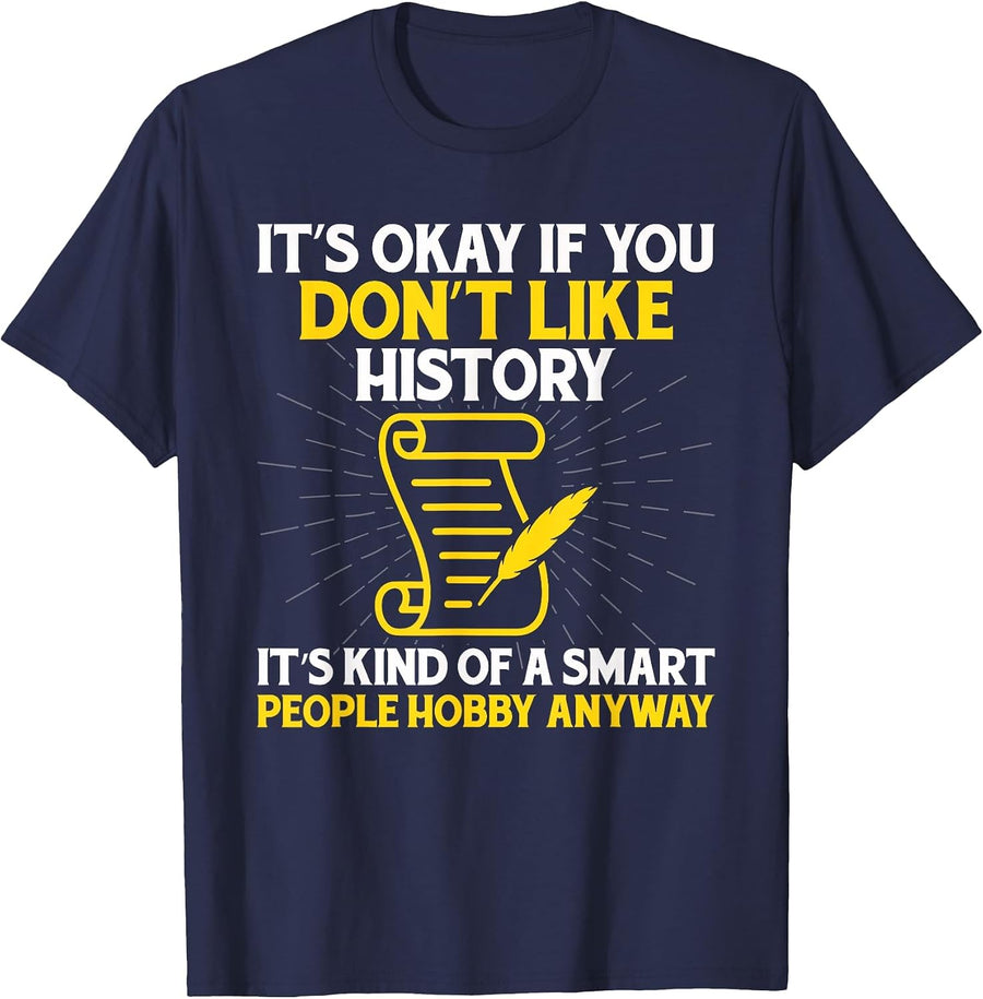 It's Ok If You Don't Like History Funny History T-Shirt - Navy Blue