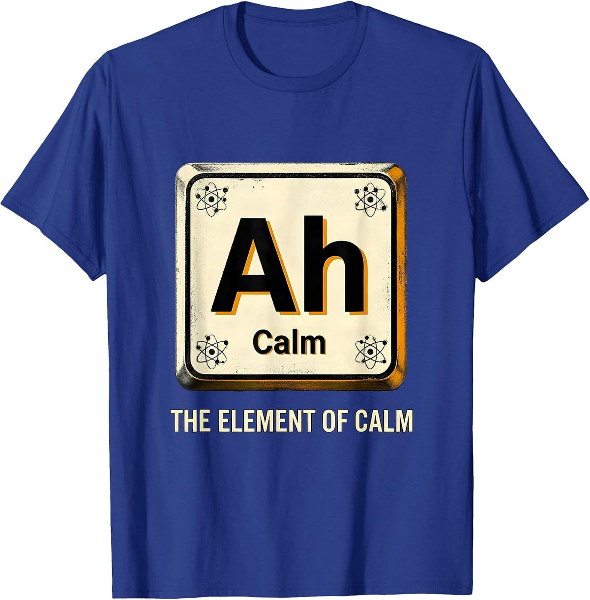 Ah The Element of Calm Funny Chemistry Science Humor T-Shirt - Royal Blue