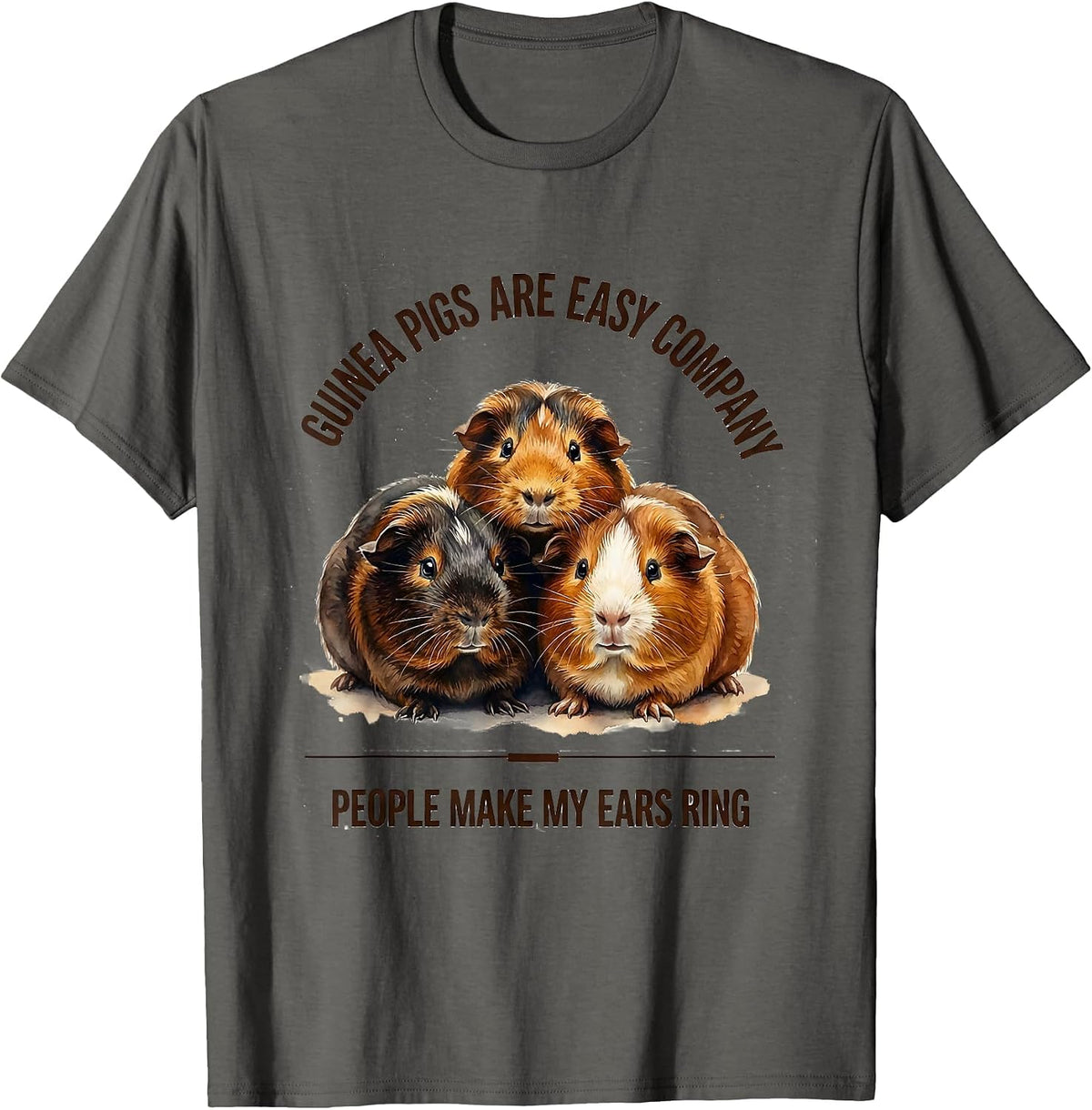 Guinea Pigs Are Easy Company People Make My Ears Ring T-Shirt - Asphalt Grey