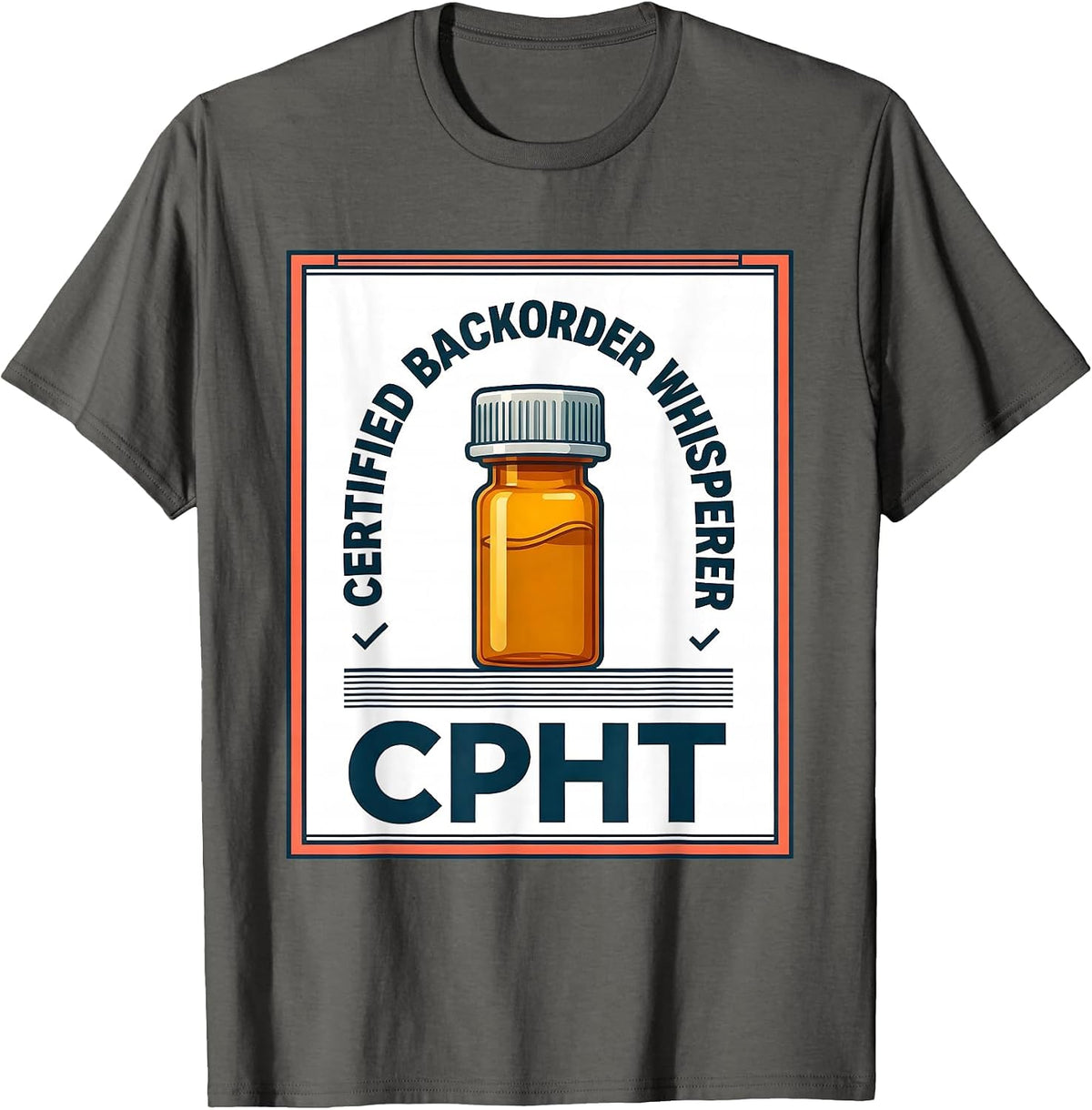 Certified Backorder Whisperer, CPhT Funny Pharmacy T-Shirt - Asphalt Grey