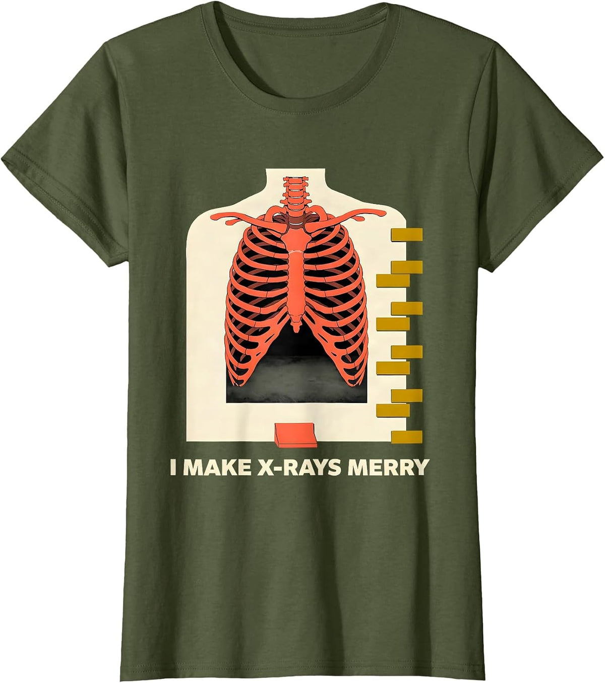 Women's I Make X-Rays Merry Funny Radiology Tech Rad Tech Gift T-Shirt - Olive Green