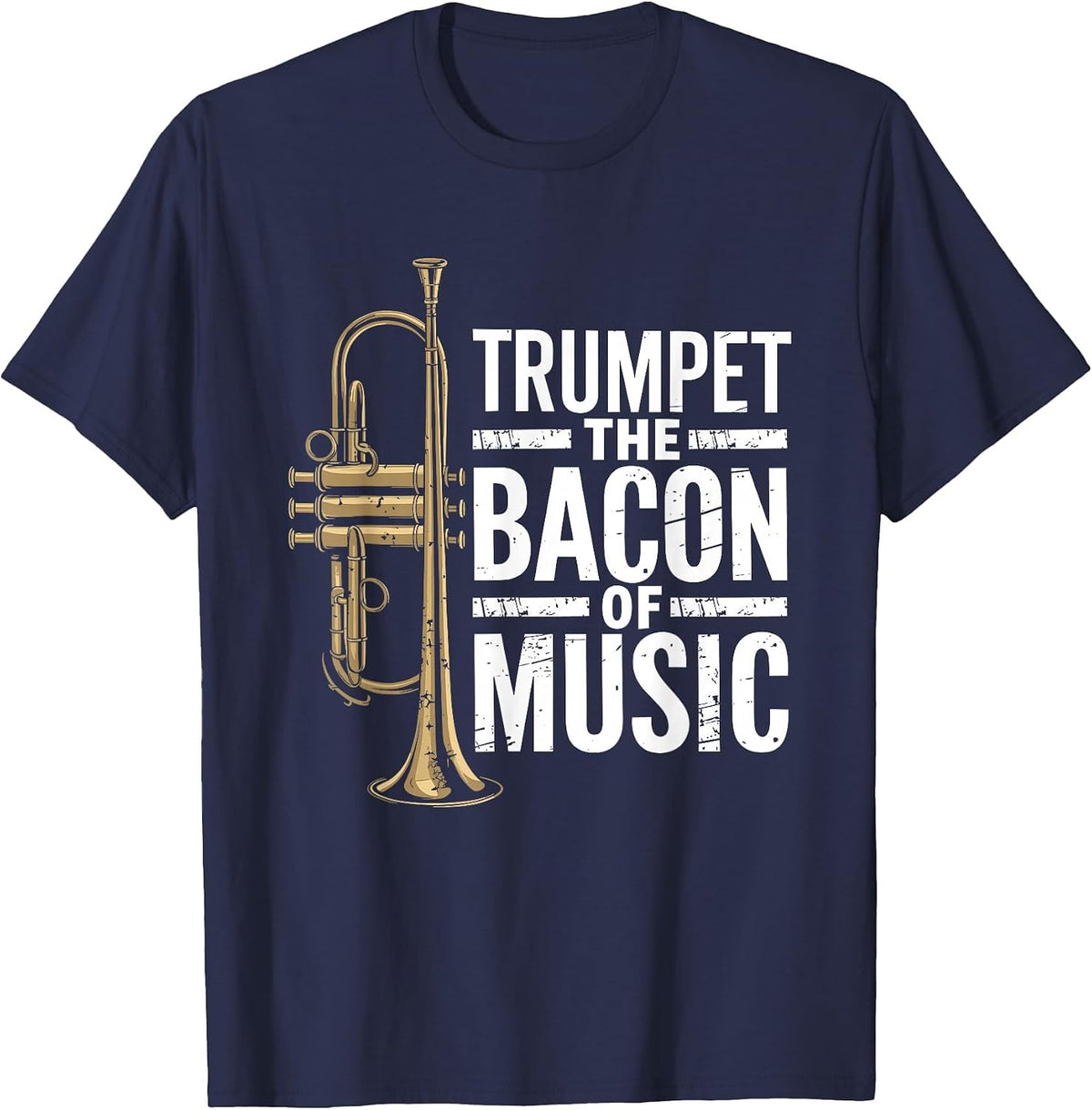 Trumpet the Bacon of Music, Jazz Trumpeter Trumpet Player T-Shirt - Navy Blue