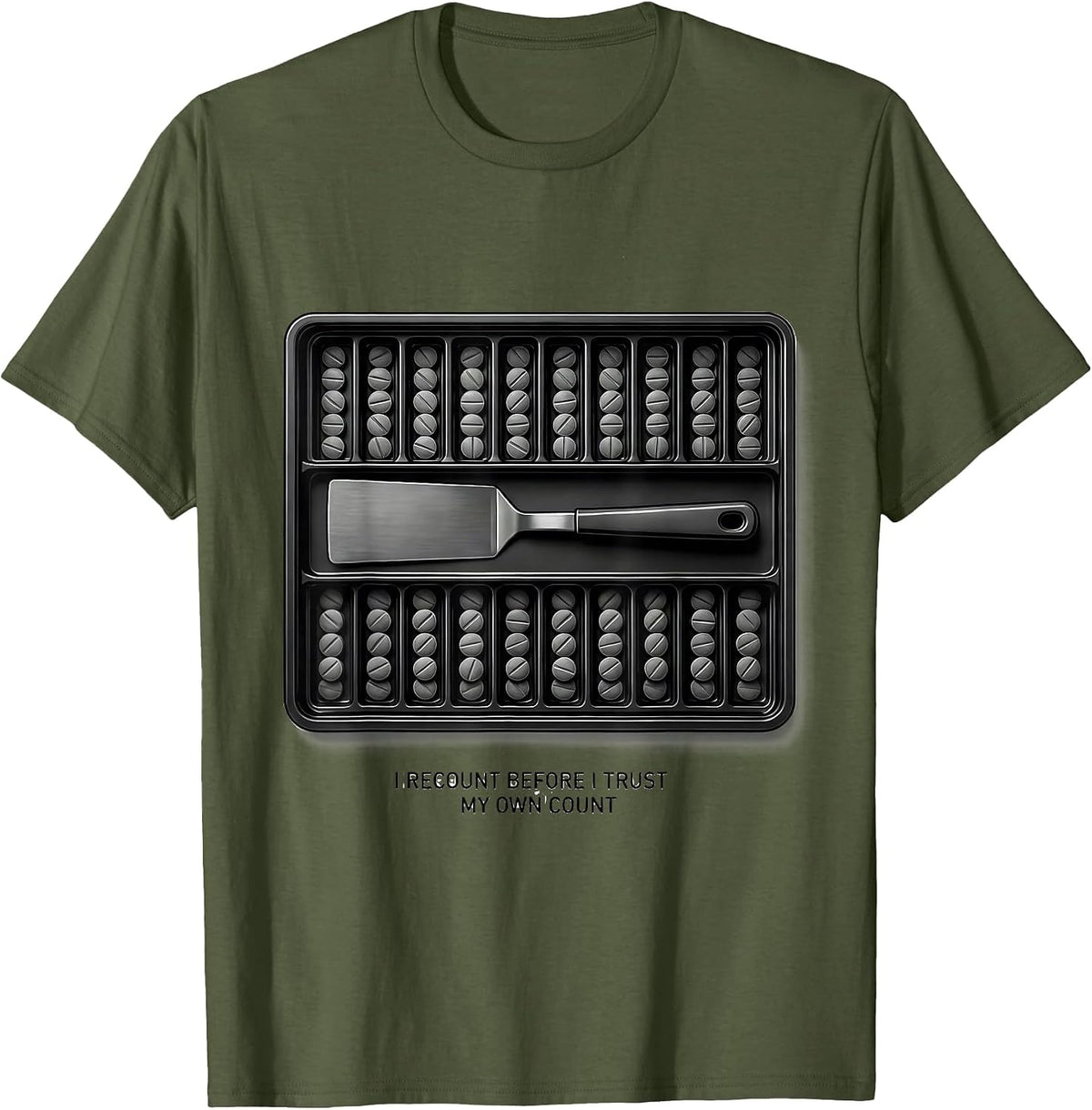 I Recount Before I Trust My Own Count Funny Pharmacy Squad T-Shirt - Olive Green