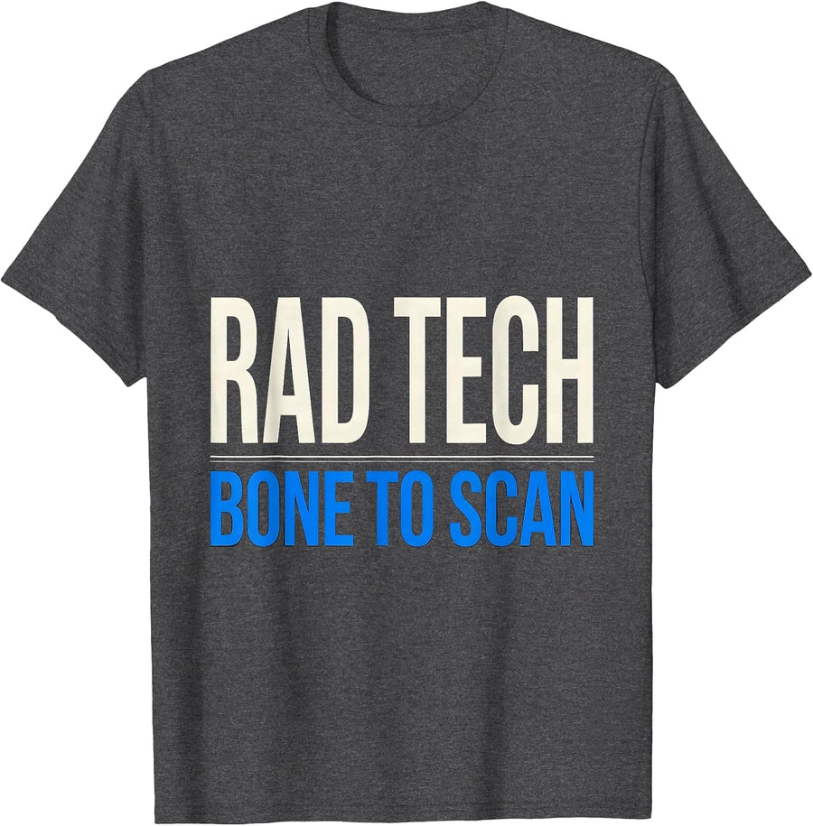 Men's RAD TECH, BONE TO SCAN Funny Radiology Tech Occupation Humor T-Shirt - Dark Heather Grey