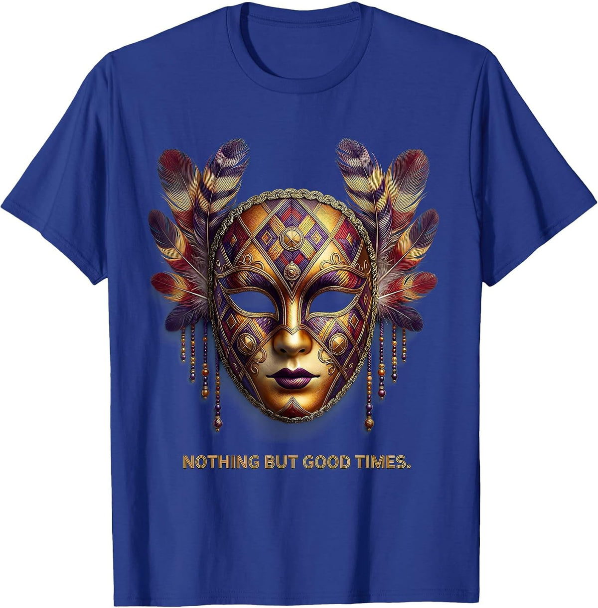 Men's Nothing But Good Times Mardi Gras Design T-Shirt - Royal Blue