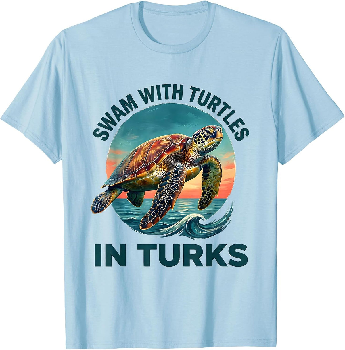 Swam With Turtles In Turks Vacation Souvenir Sea Turtle T-Shirt - Baby Blue