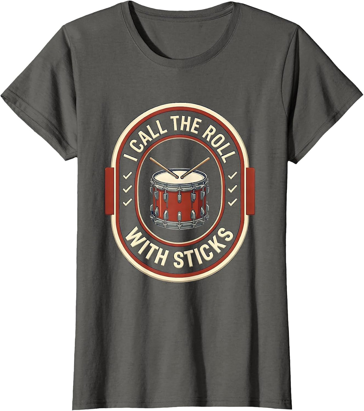 Women's I Call The Roll With Sticks Funny Drummer Drumline Gift T-Shirt - Asphalt Grey