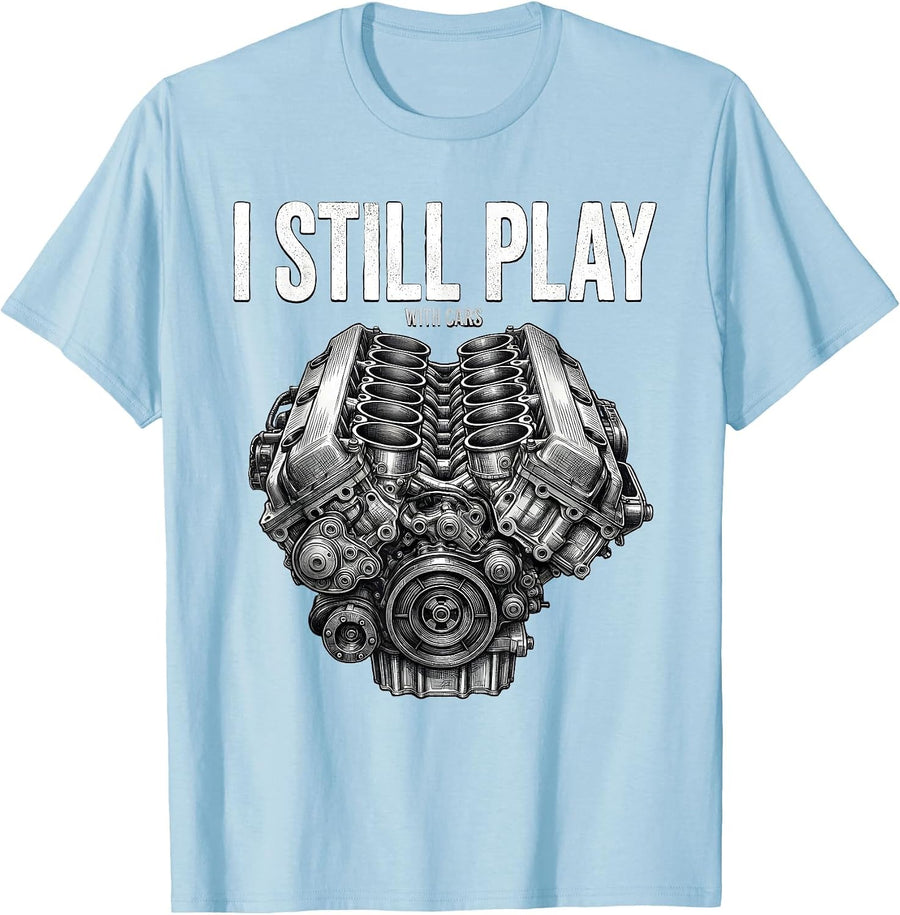 Men's I Still Play With Cars Funny Mechanic Car Engine Enthusiast T-Shirt - Baby Blue