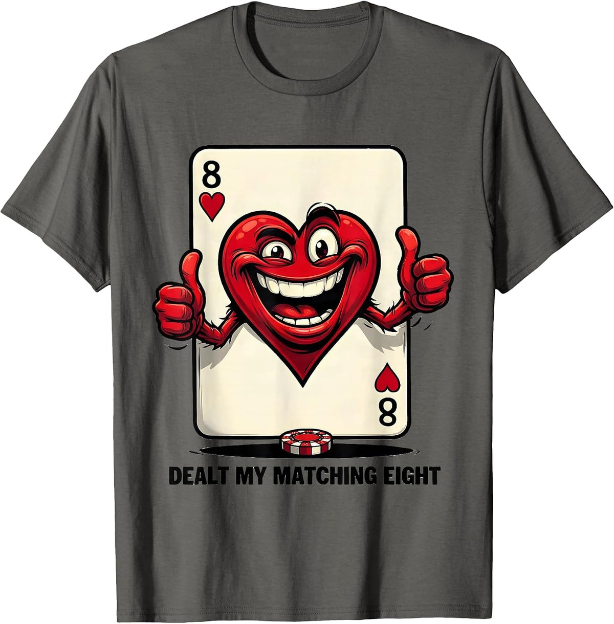 Dealt My Matching Eight Funny Poker Card Player Casino T-Shirt - Asphalt Grey