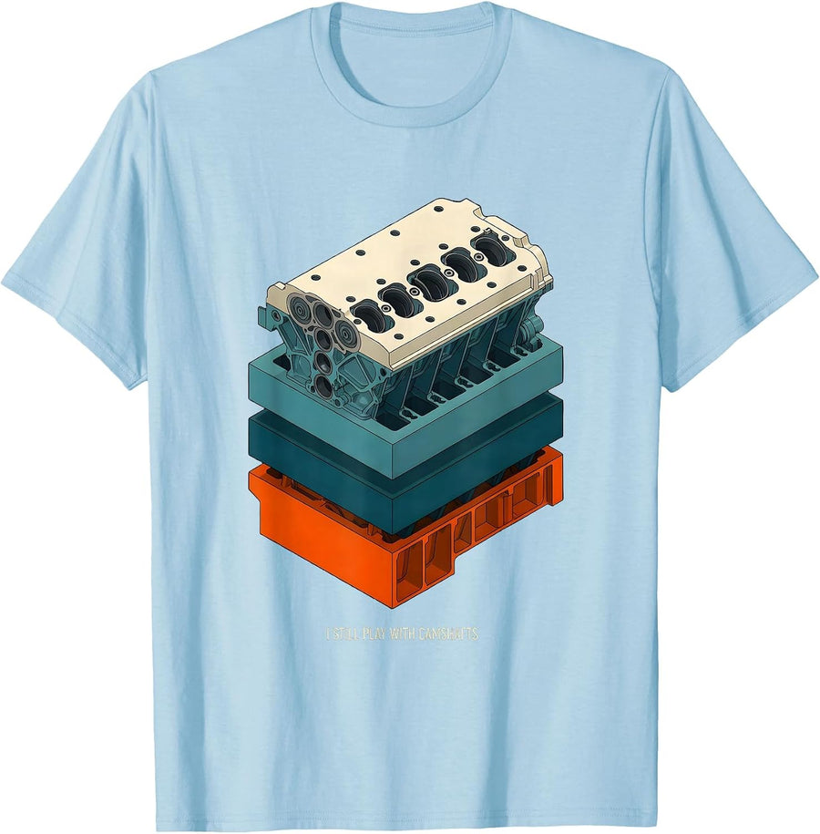 Men's I Still Play With Camshafts Funny Mechanic Car Engine Humor T-Shirt - Baby Blue
