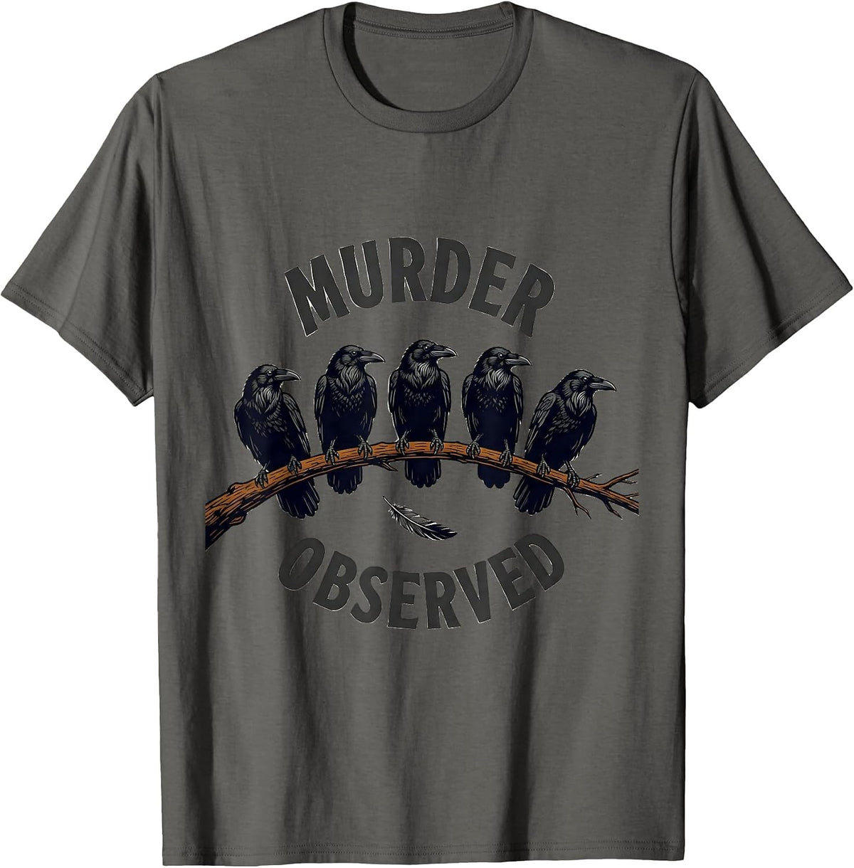 Murder Observed Funny Crow Lover Bird Pun Humor T-Shirt - Asphalt Grey