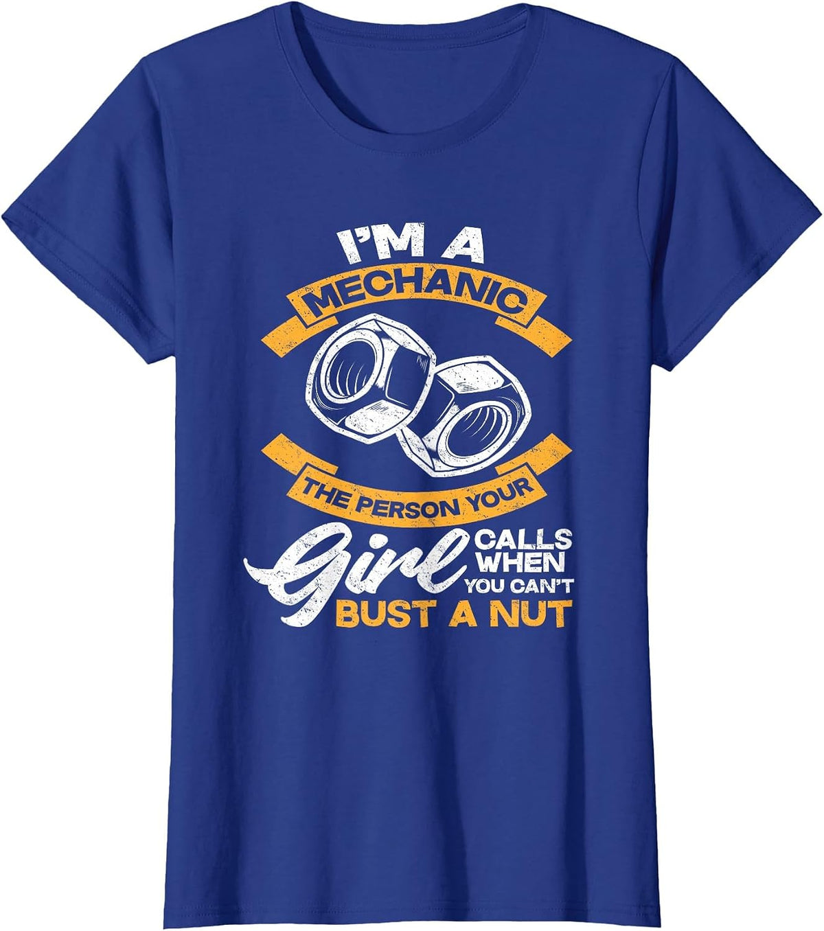 Mechanic Person Your Girl Calls When You Can't Bust A Nut T-Shirt - Royal Blue