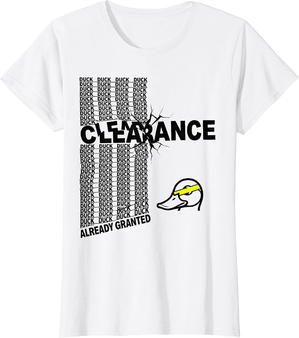 Duck Clearance: Already Granted Funny Duck Novelty Humor T-Shirt - White