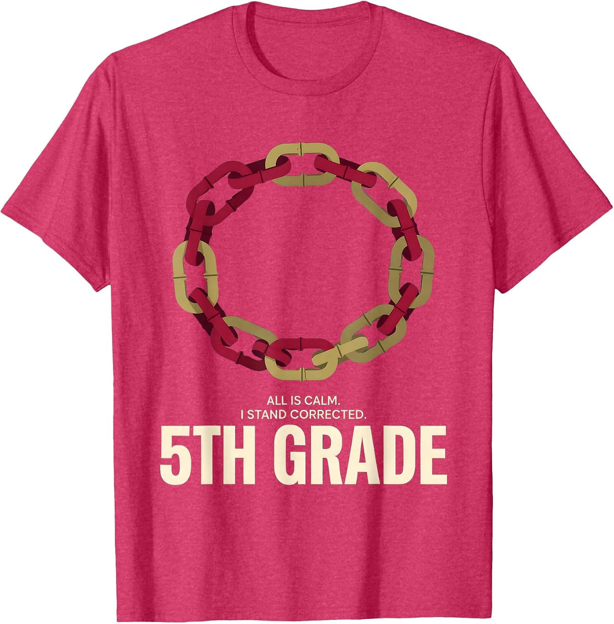 All Is Calm I Stand Corrected 5th Grade Teacher T-Shirt - Red Heather