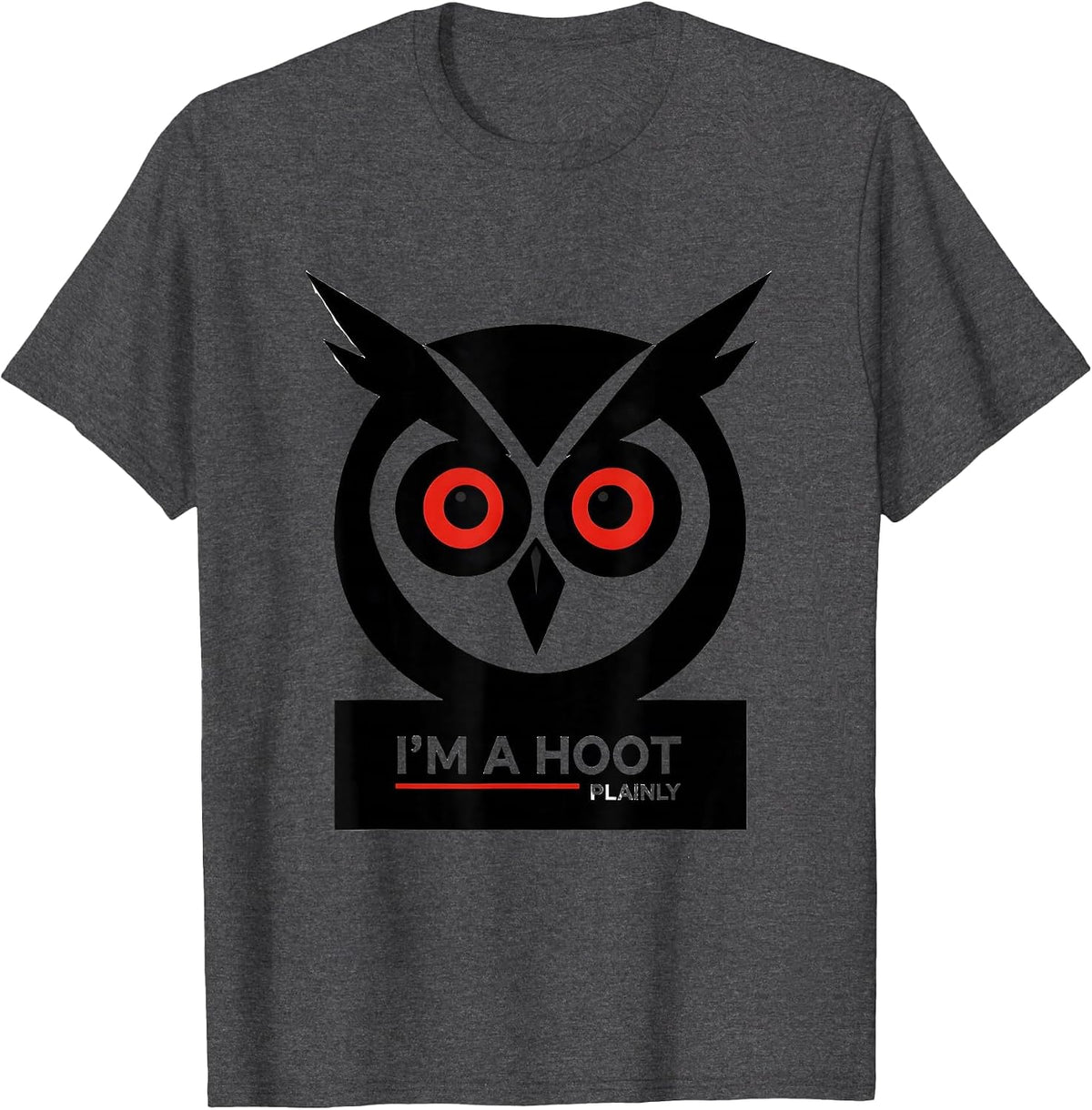 I'm A Hoot Plainly Funny Owl Lover Bird Enthusiast Humor T-Shirt - Dark Heather Grey