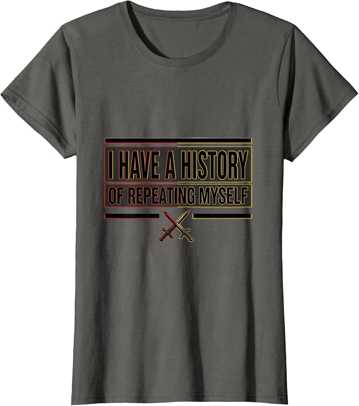 Women's I Have A History Of Repeating Myself Funny History Teacher T-Shirt - Asphalt Grey