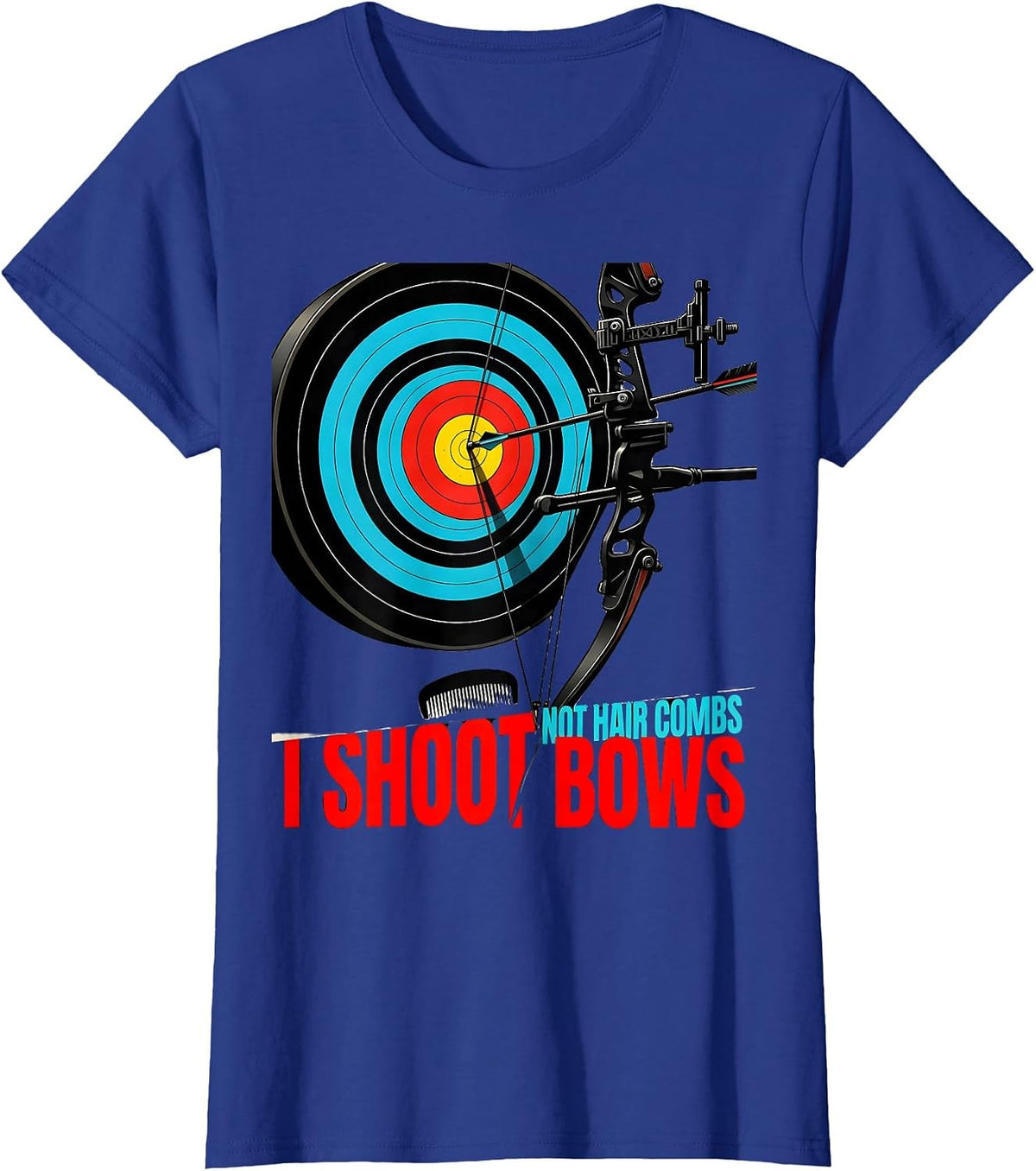 Women's I Shoot Bows, Not Hair Combs Funny Archery Bowhunter Deer T-Shirt - Royal Blue