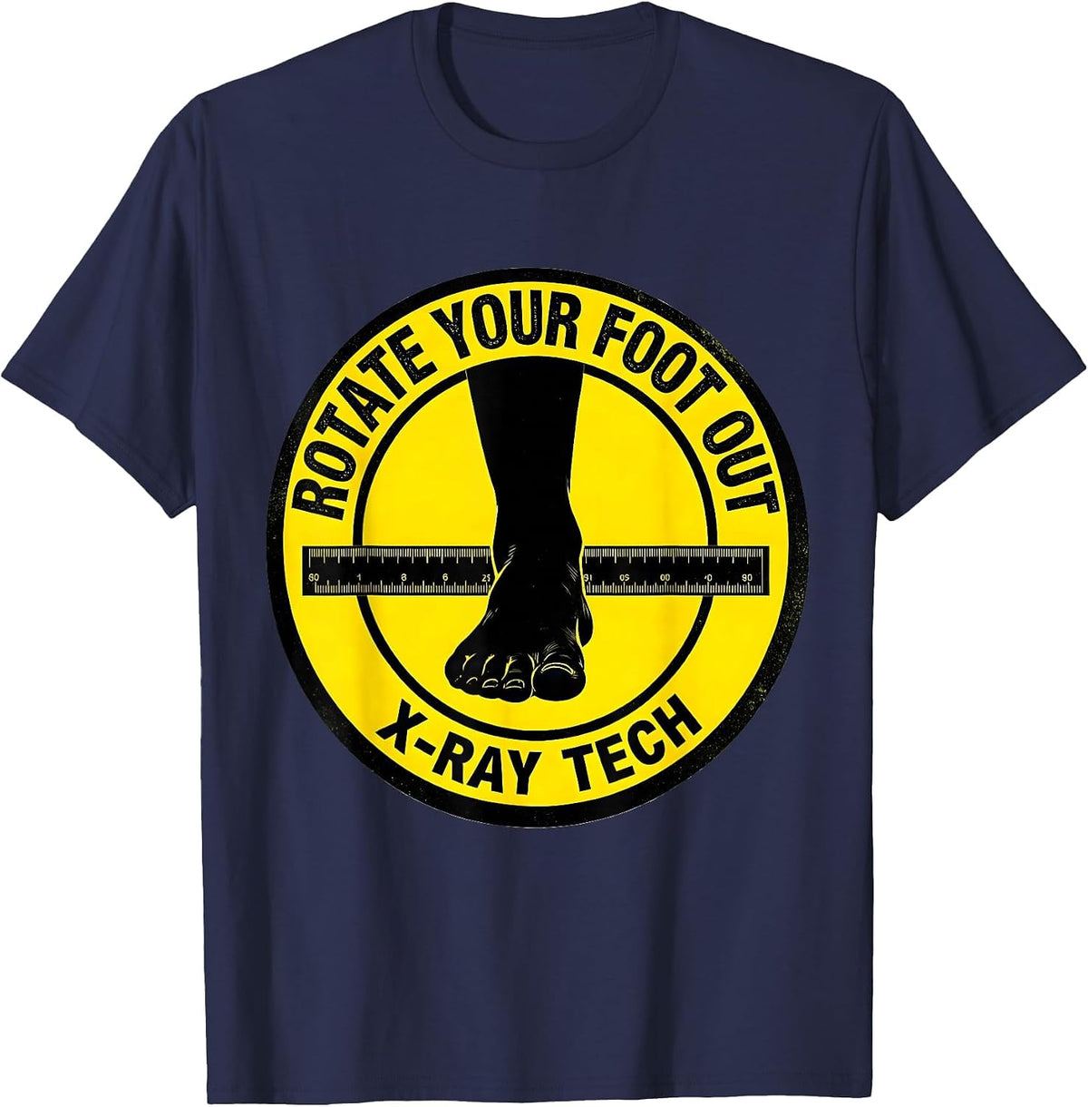 Men's Rotate Your Foot Out X-Ray Tech Radiology Technologist Gift T-Shirt - Navy Blue