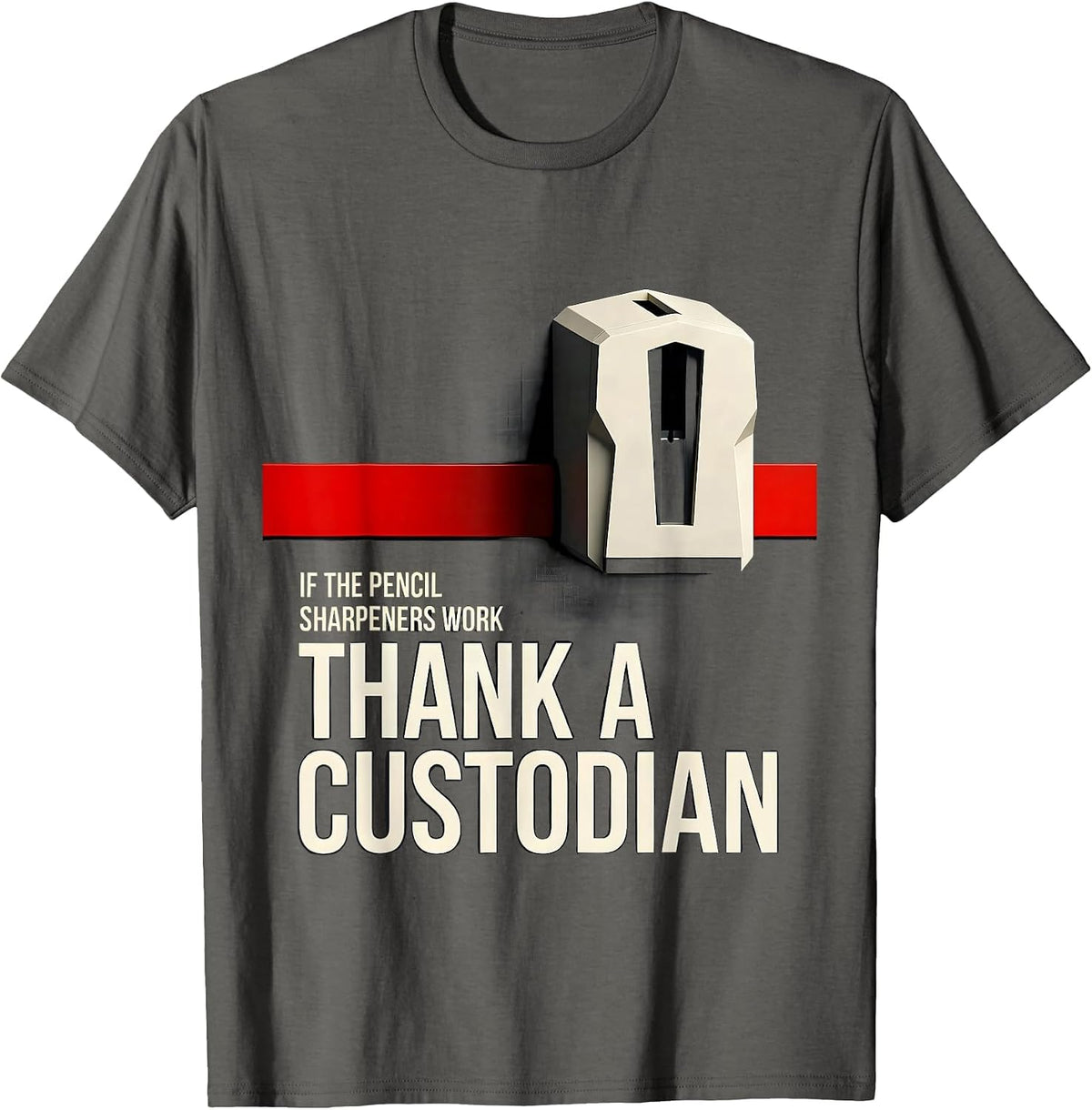 Men's If The Pencil Sharpeners Work Thank A Custodian Funny T-Shirt - Asphalt Grey