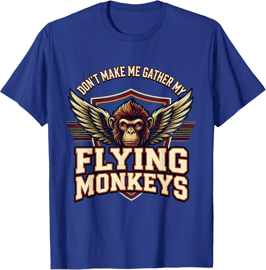 Don't Make Me Gather My Flying Monkeys Funny Monkey Meme T-Shirt - Royal Blue