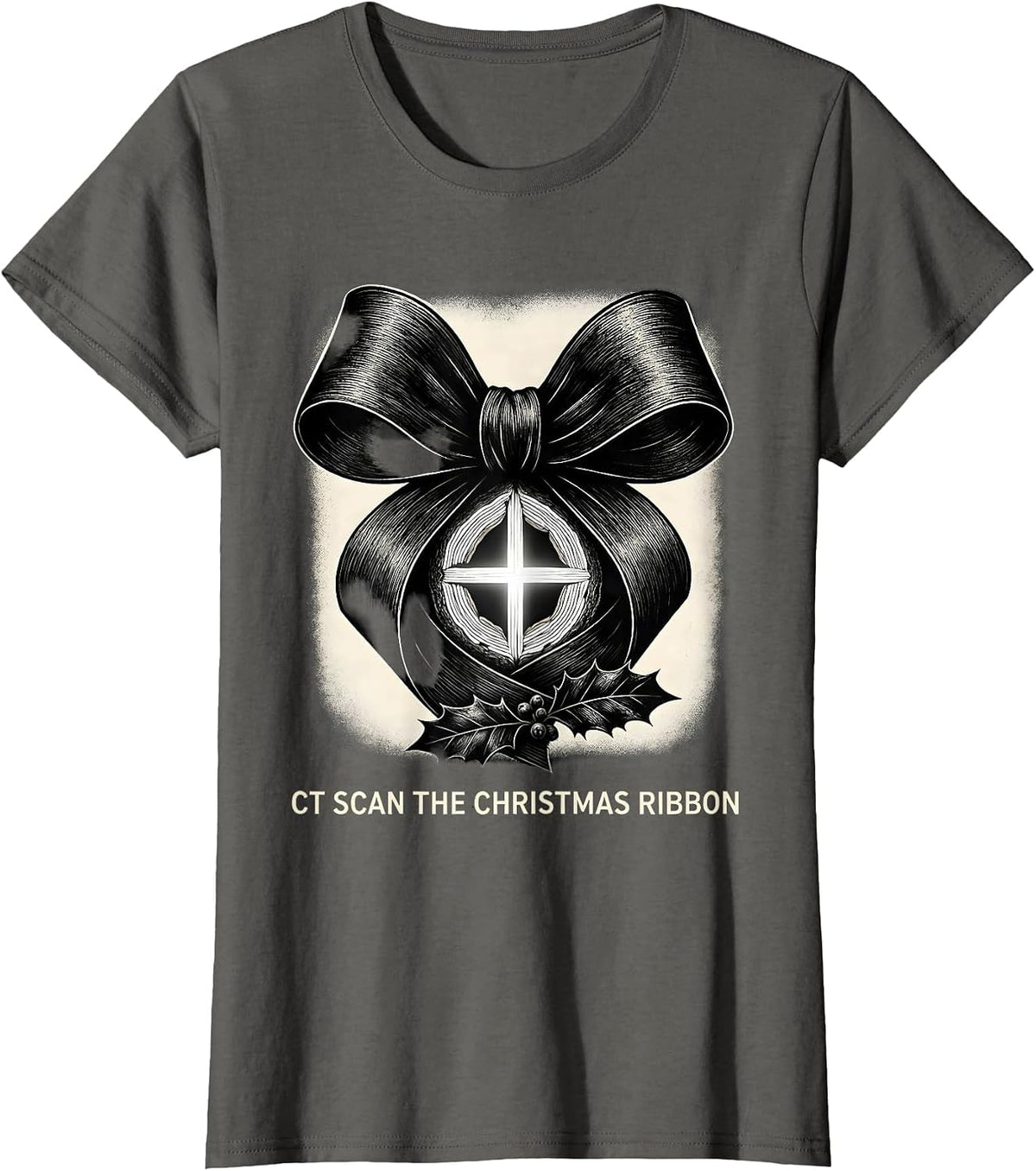 Women's CT Scan The Christmas Ribbon Funny Radiology Tech Humor T-Shirt - Asphalt Grey