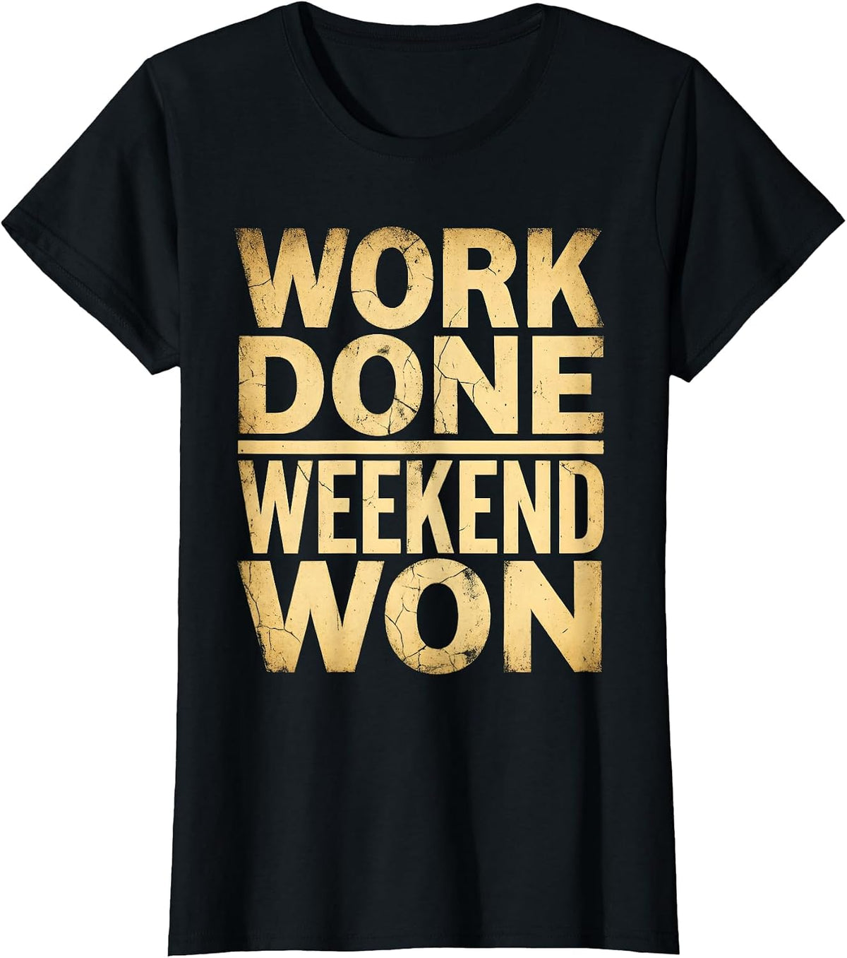 Work Done Weekend Won Labor Day Graphic Design T-Shirt - Black