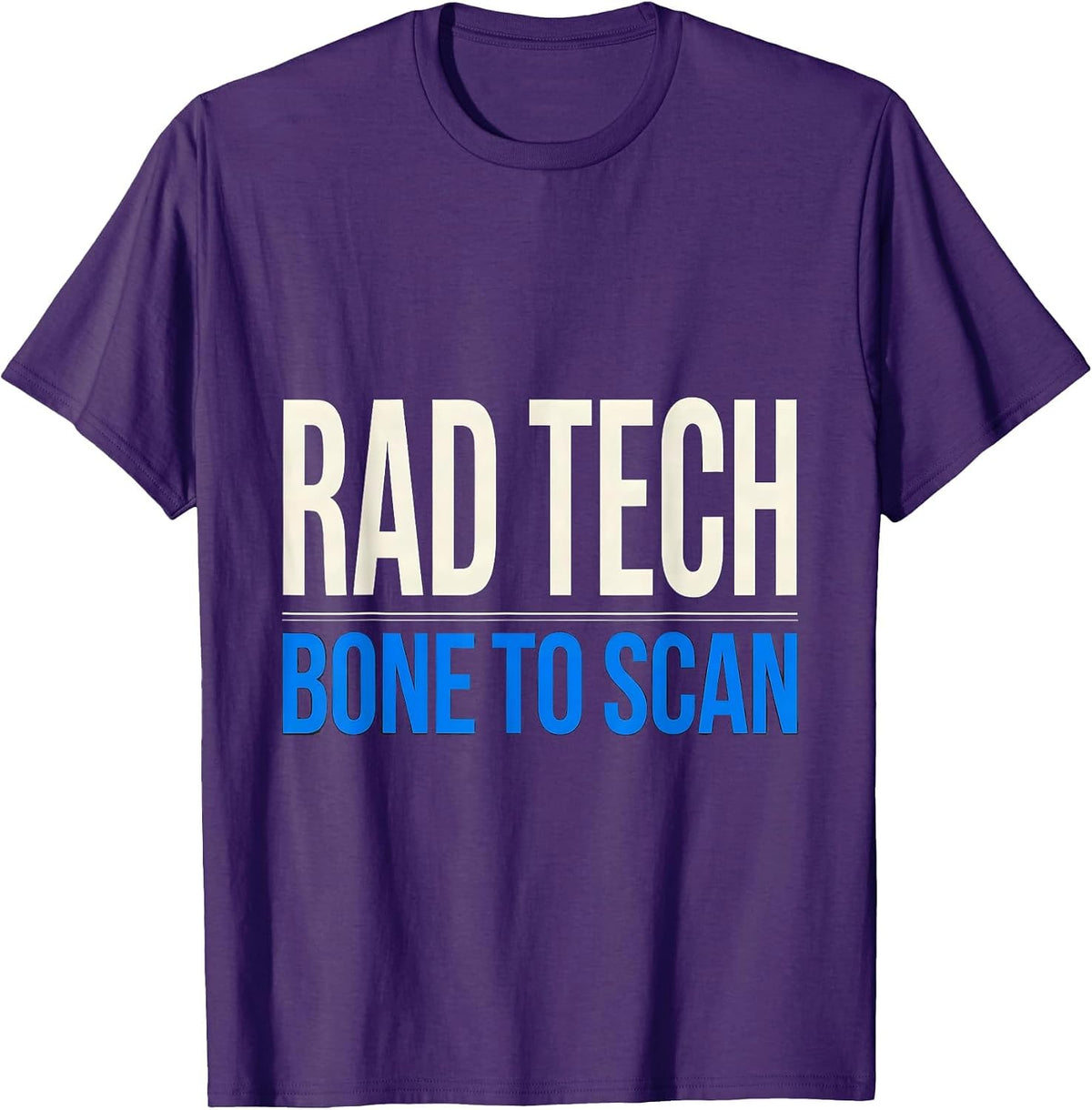 Men's RAD TECH, BONE TO SCAN Funny Radiology Tech Occupation Humor T-Shirt - Purple