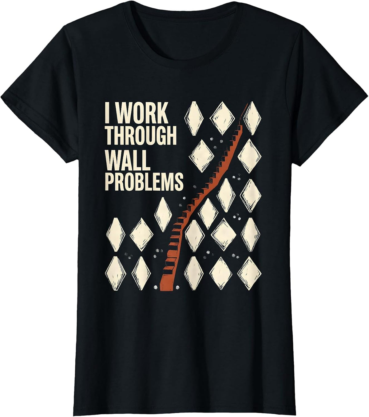 I Work Through Wall Problems Funny Rock Climbing Bouldering T-Shirt - Black
