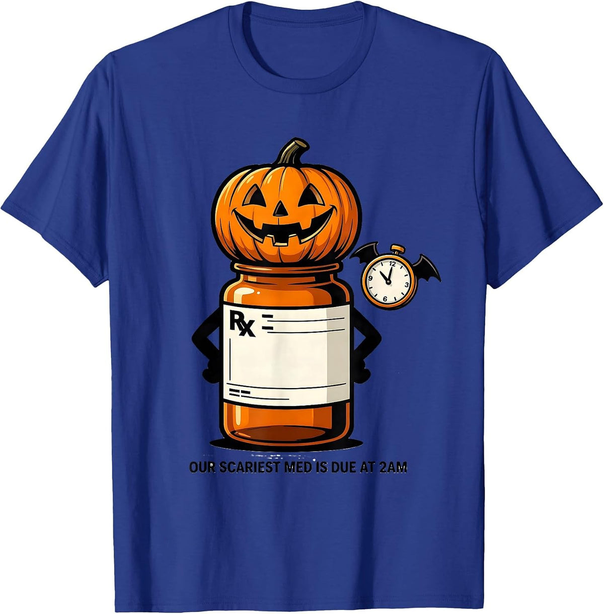 Our Scariest Med Is Due At 2AM Funny Halloween Nurse Shift T-Shirt - Royal Blue