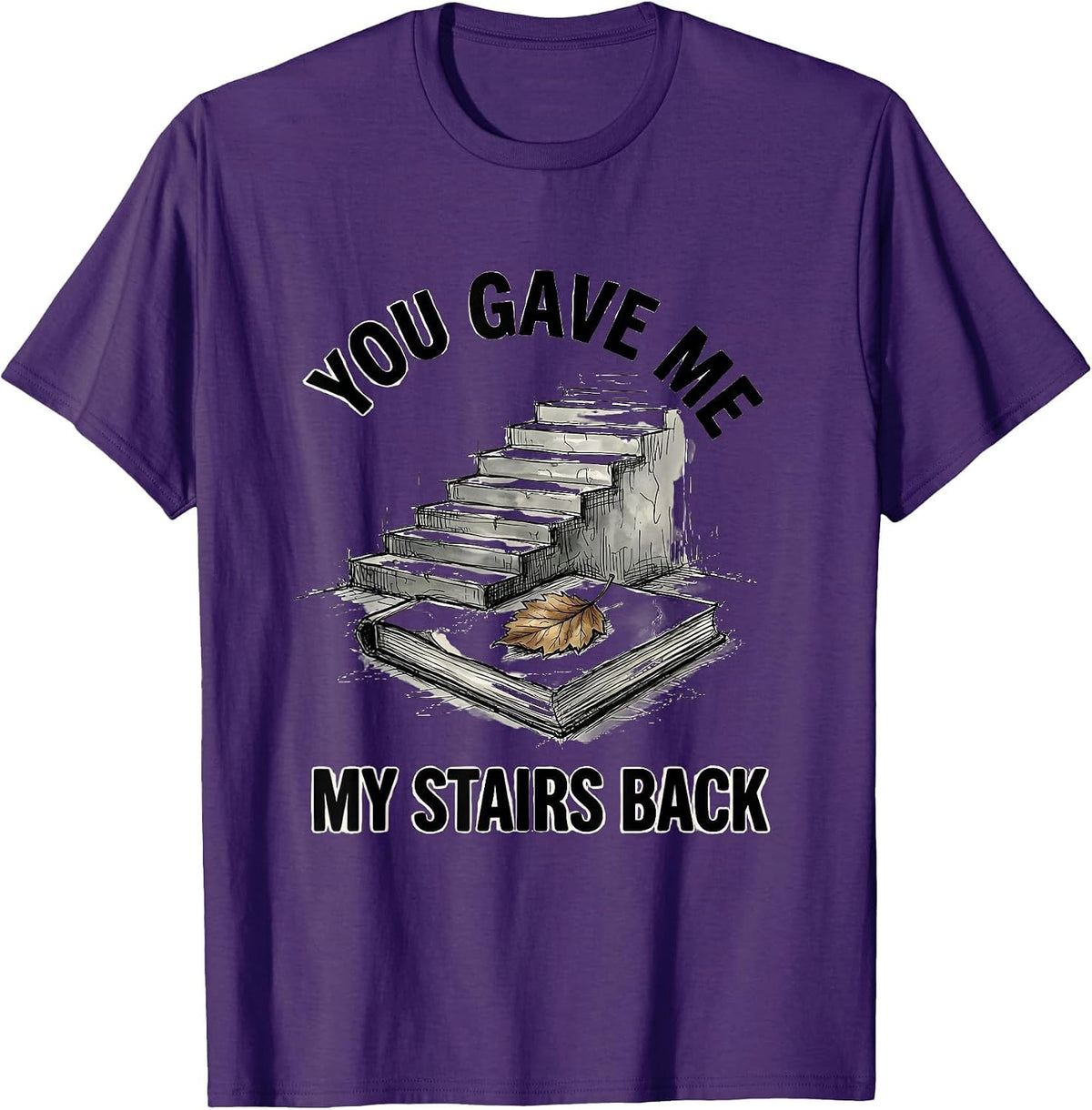 Men's You Gave Me My Stairs Back Funny Physical Therapist PT Humor T-Shirt - Purple
