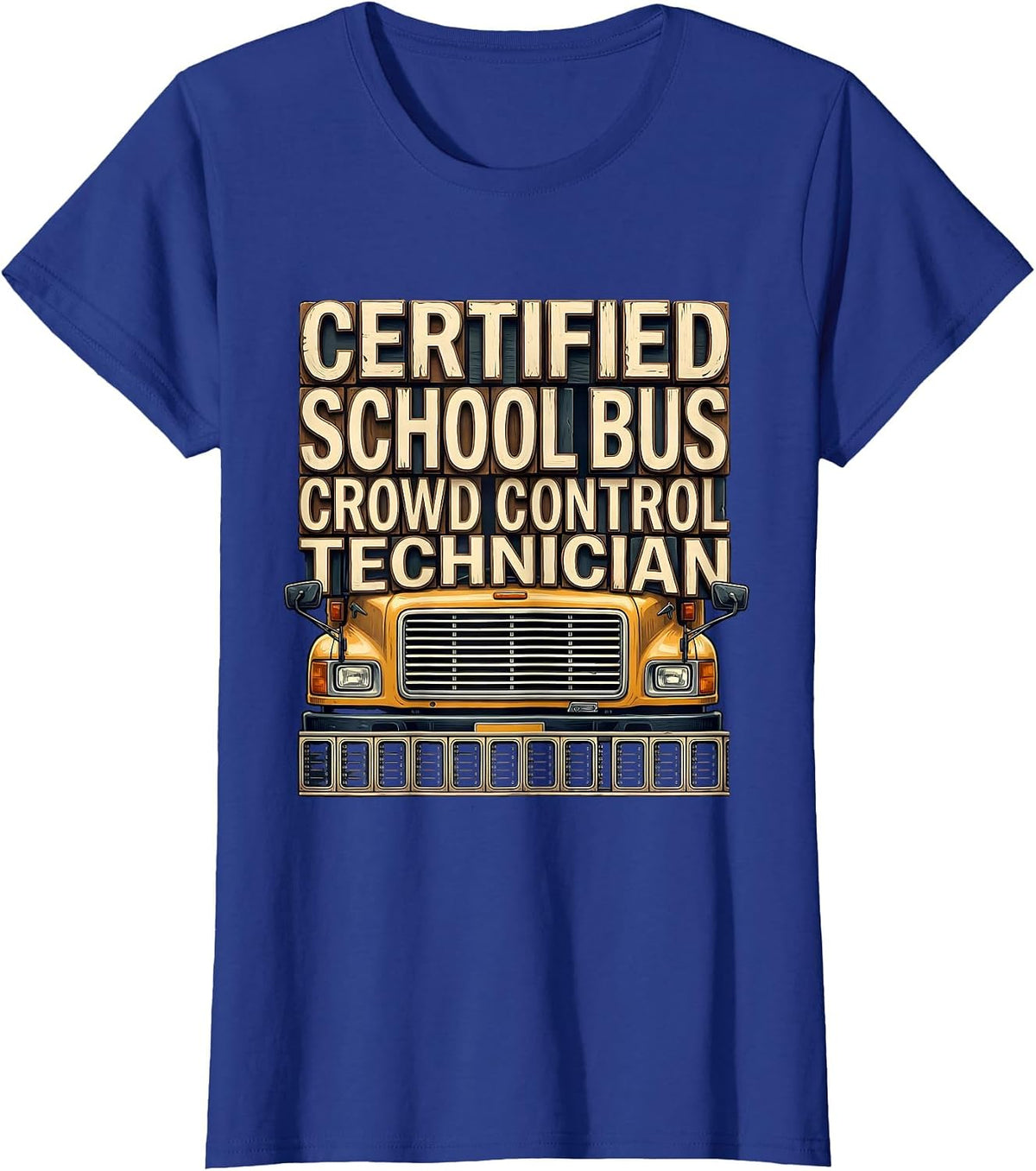Women's Certified School Bus Crowd Control Technician Funny T-Shirt - Royal Blue