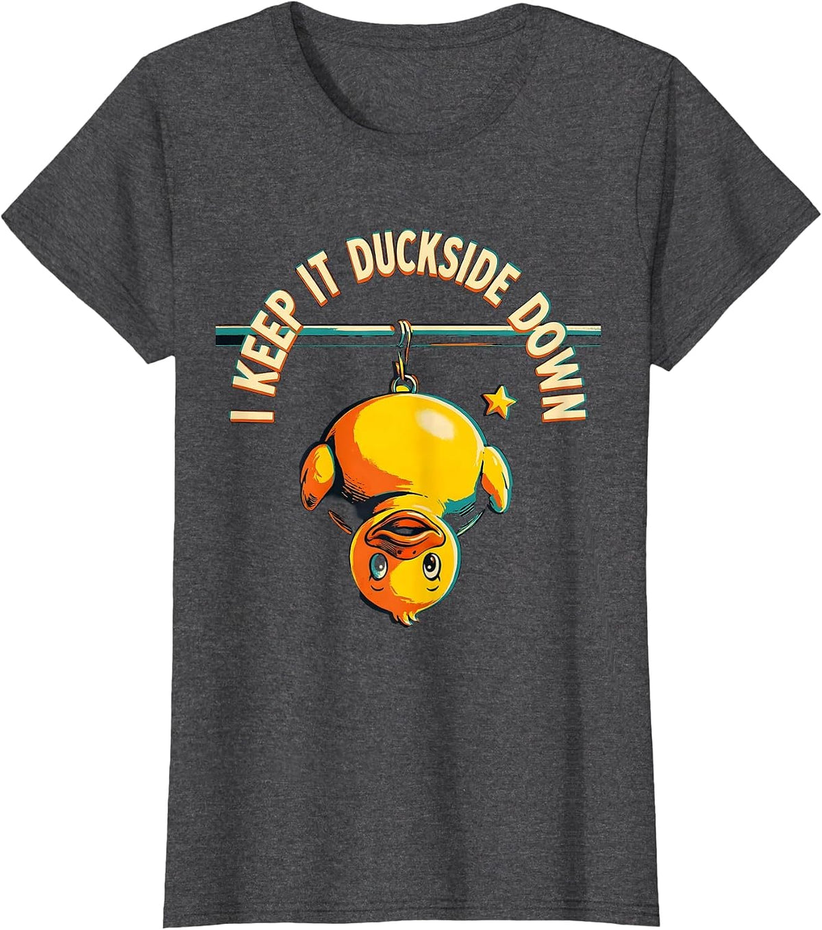 Women's I Keep It Duckside Down Funny Duck Novelty Gift Humor T-Shirt - Dark Heather Grey
