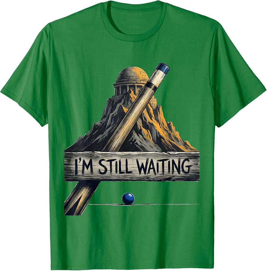 Men's I'm Still Waiting Funny Billiards Player Pool Humor Gift T-Shirt - Kelly Green
