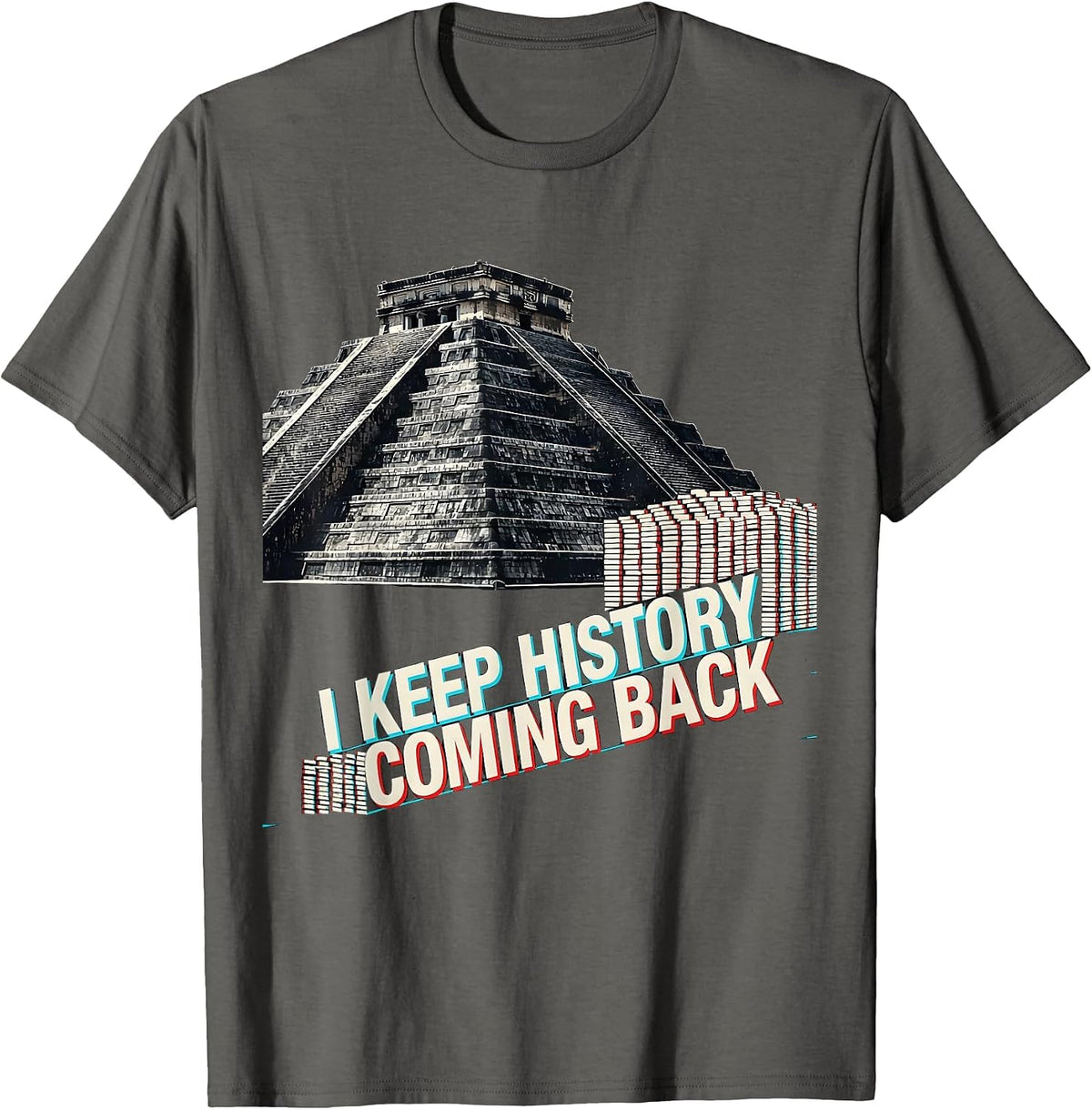 I Keep History Coming Back Funny History Teacher Gift T-Shirt - Asphalt Grey