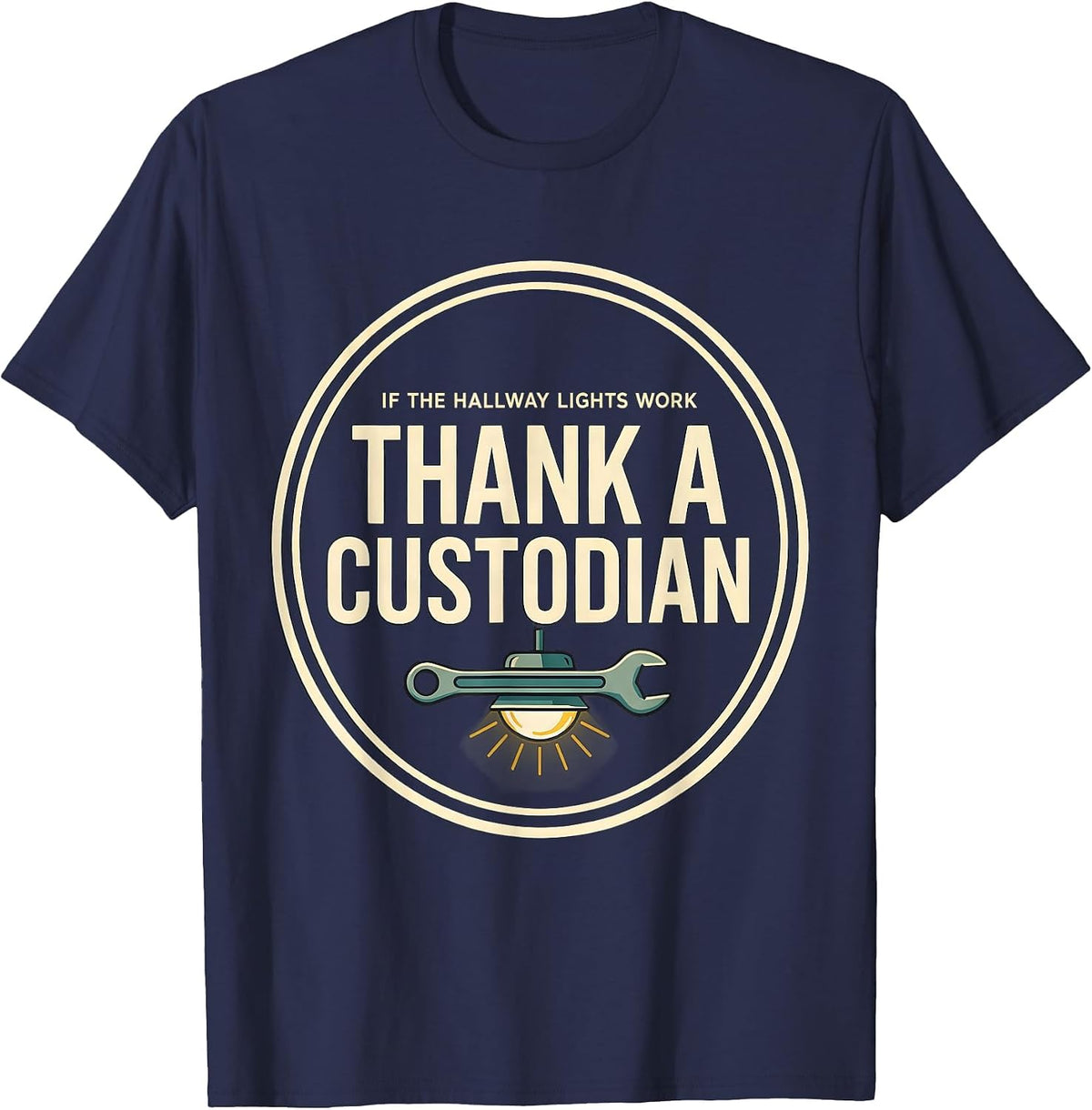 Men's If The Hallway Lights Work, Thank A Custodian Funny T-Shirt - Navy Blue