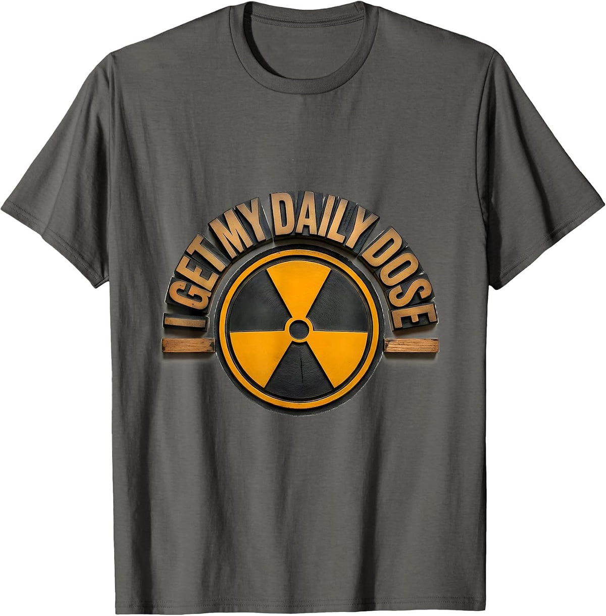 Men's I Get My Daily Dose Dark Humor Radiology Tech Rad Tech Gift T-Shirt - Asphalt Grey