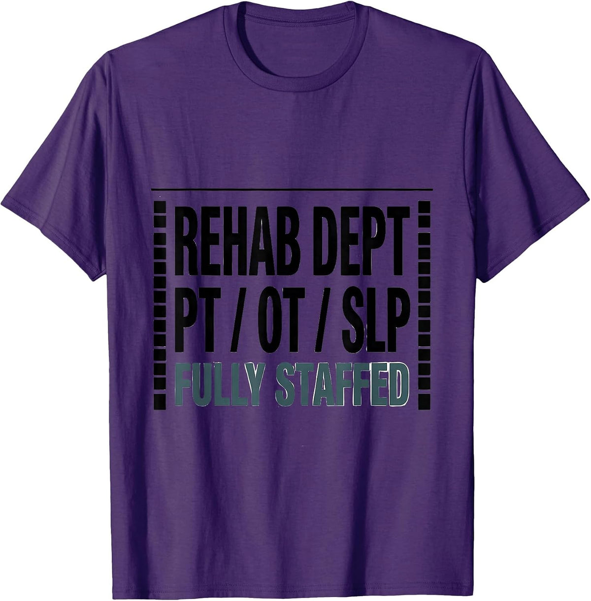Men's Rehab Dept: PT / OT / SLP, Fully Staffed Therapy Team T-Shirt - Purple