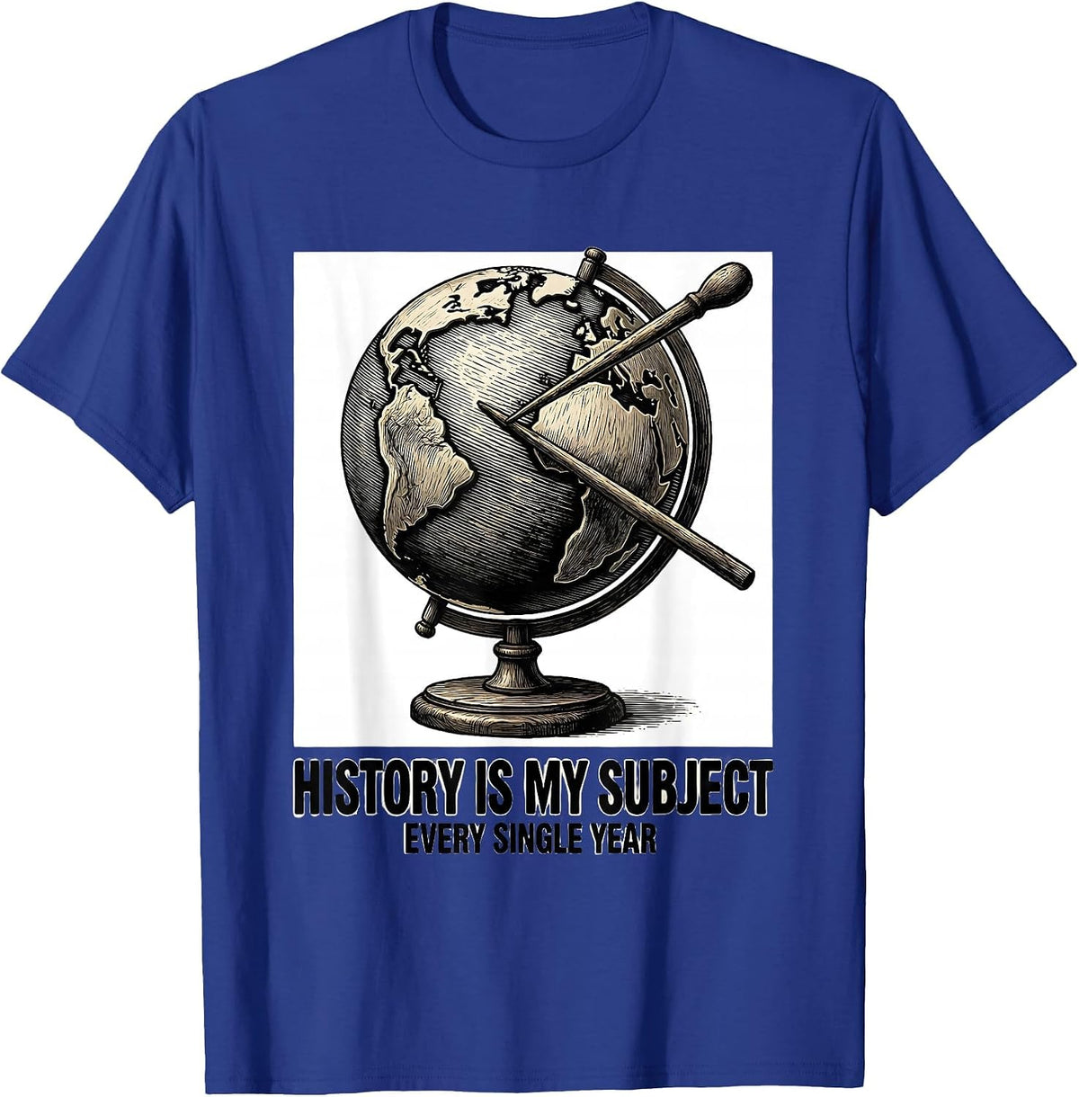 Men's History Is My Subject, Every Single Year History Teacher T-Shirt - Royal Blue
