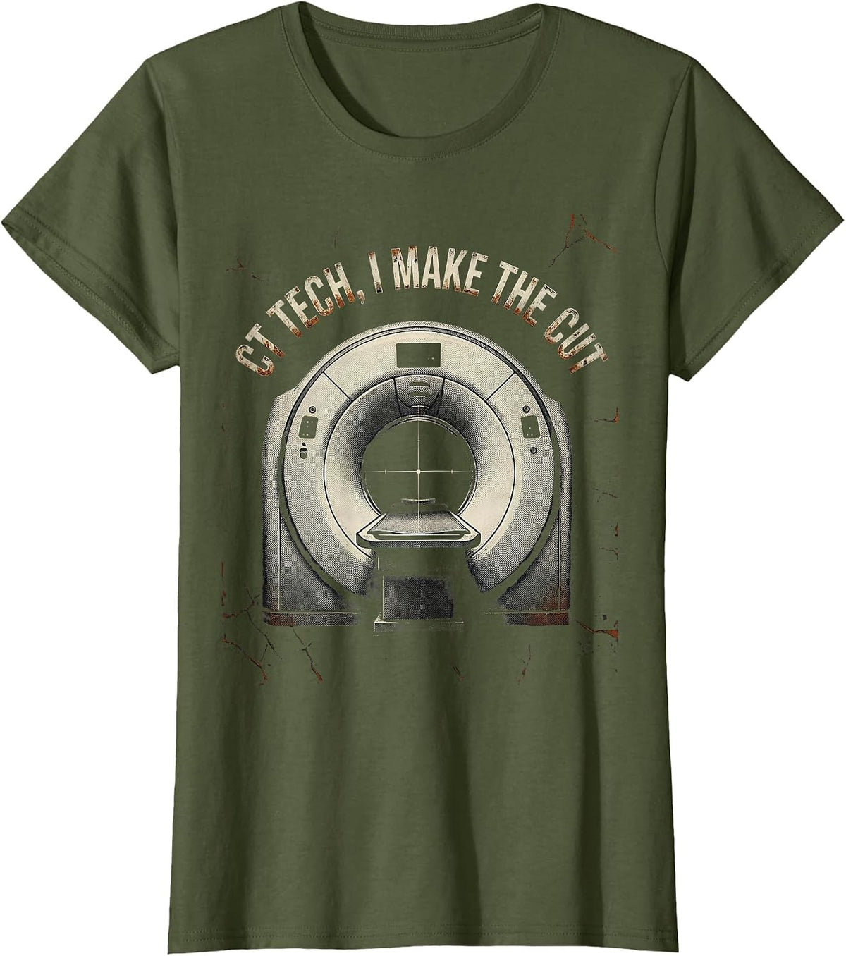Women's CT Tech I Make The Cut Distressed Radiology Humor Gift T-Shirt - Olive Green