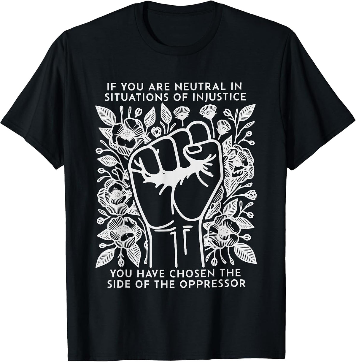 If You are Neutral in Situations of Injustice T-Shirt - Black