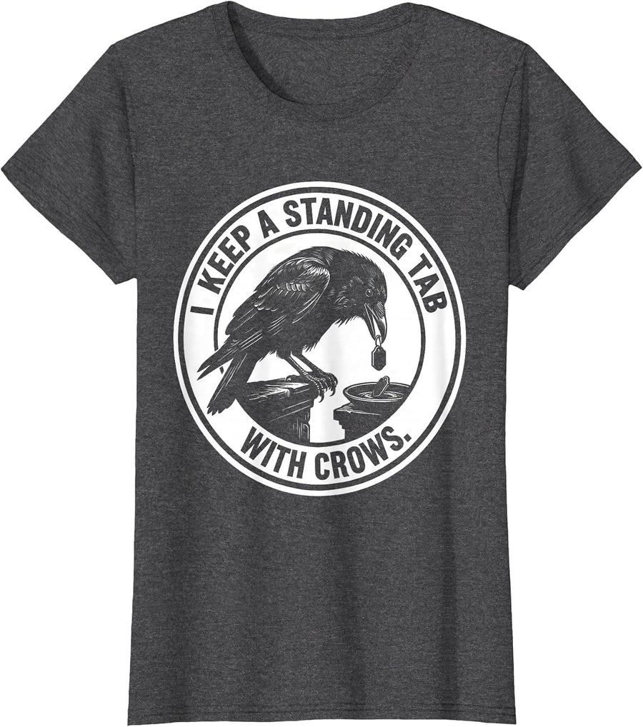 Women's I Keep A Standing Tab With Crows Funny Crow Lover Bird Humor T-Shirt - Dark Heather Grey