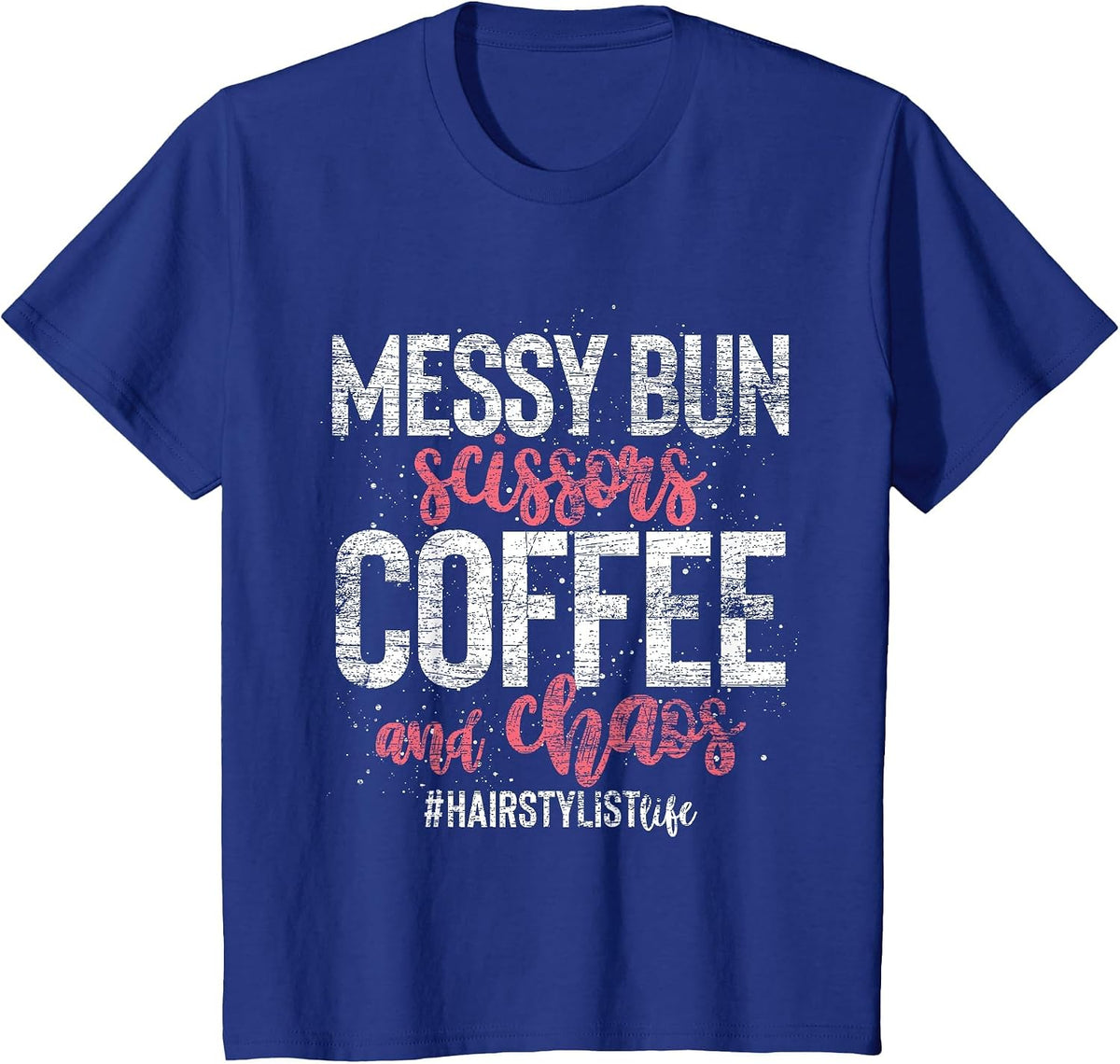 Messy Bun Scissors Coffee and Chaos Hairstylist T-Shirt - Royal Blue