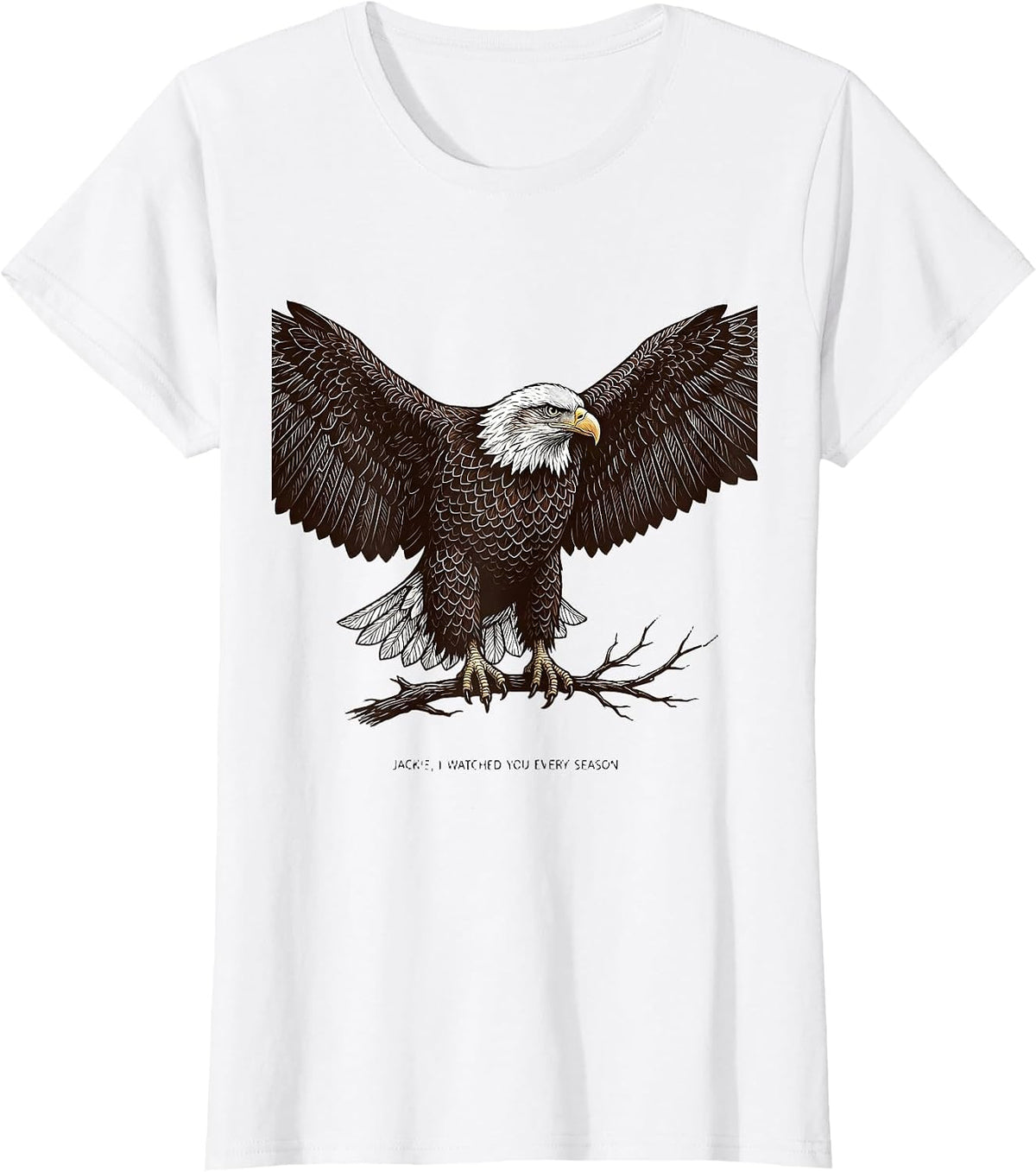 Women's Jackie I Watched You Every Season Vintage Eagle Fan T-Shirt - White