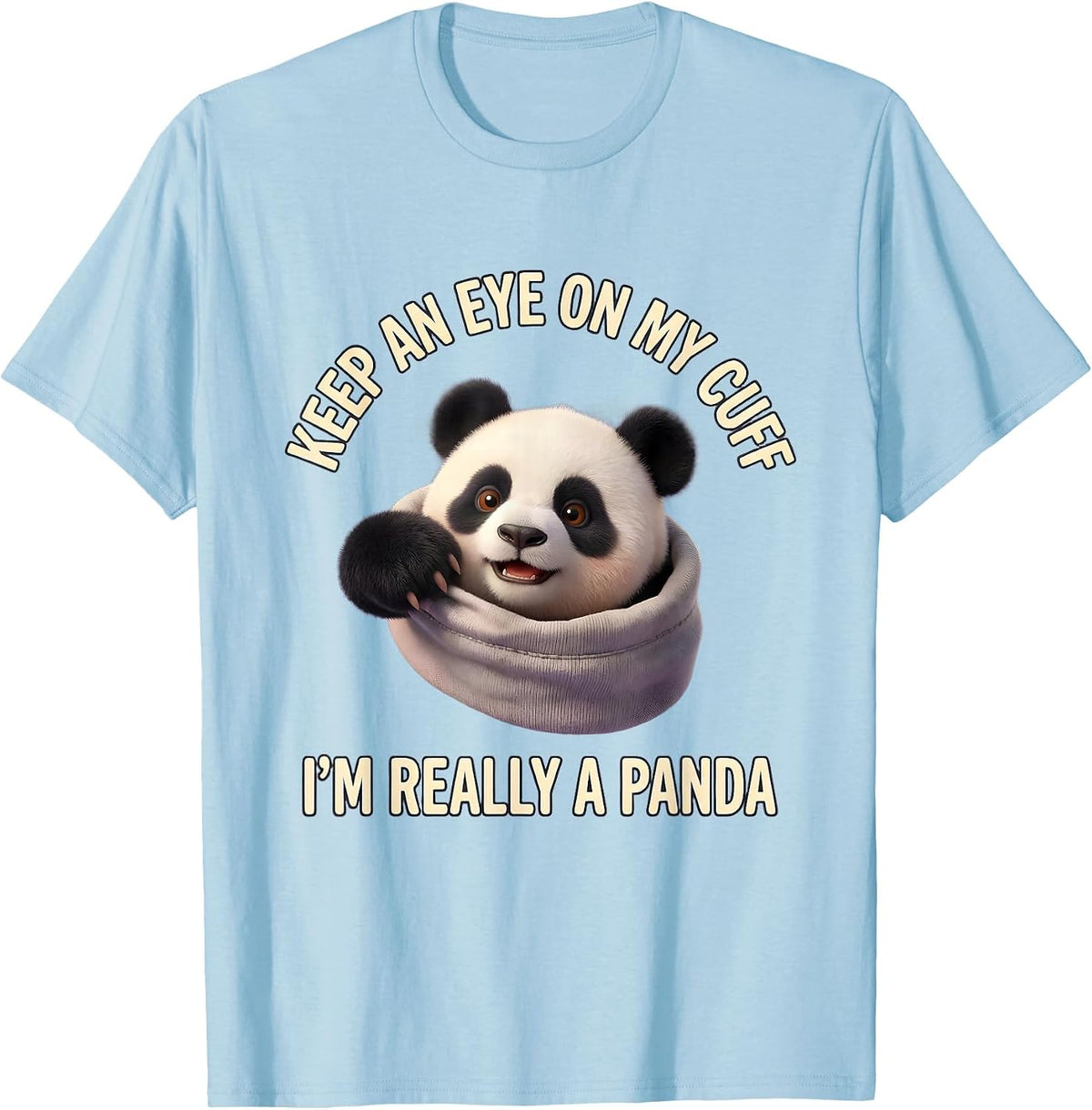 Men's Keep An Eye On My Cuff, I'm Really A Panda Cute Kawaii T-Shirt - Baby Blue
